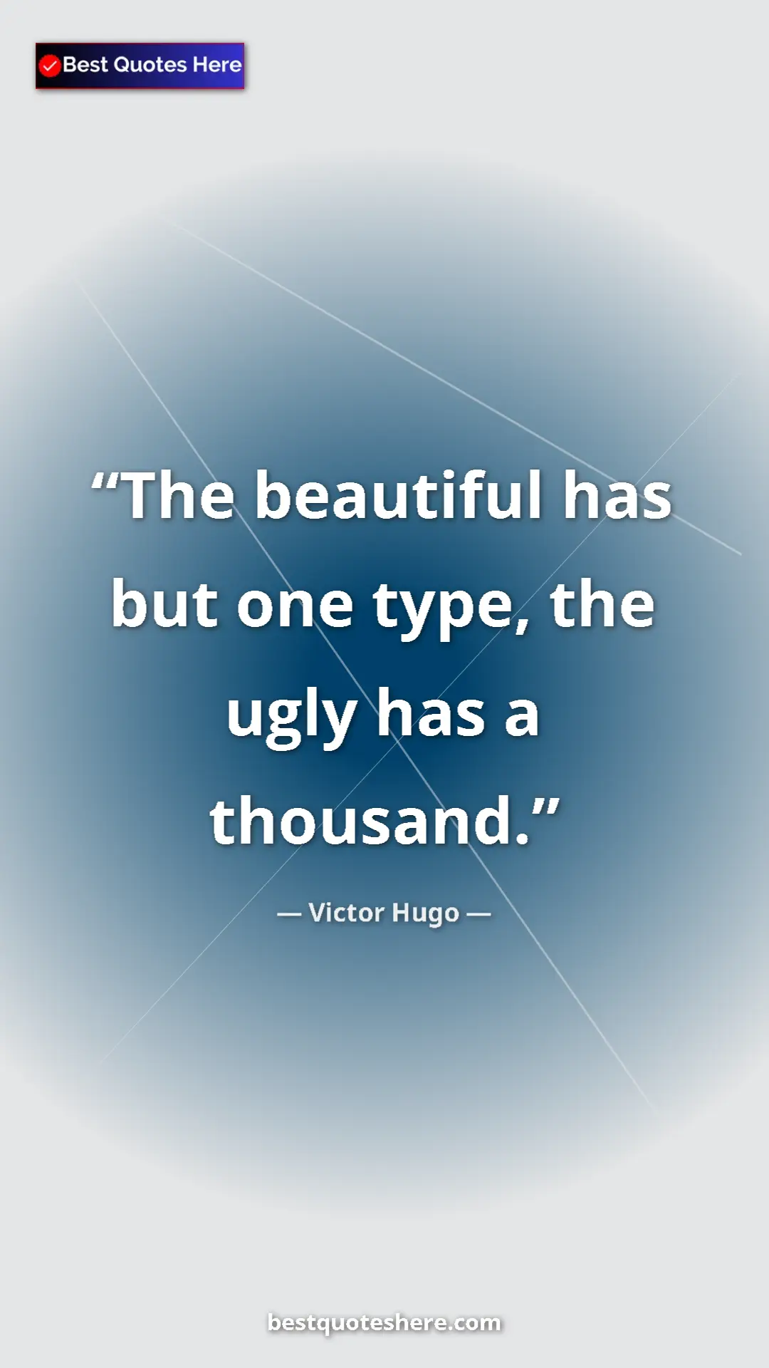 Pinterest quote poster by Victor Hugo: "The beautiful has but one type, the ugly has a thousand."