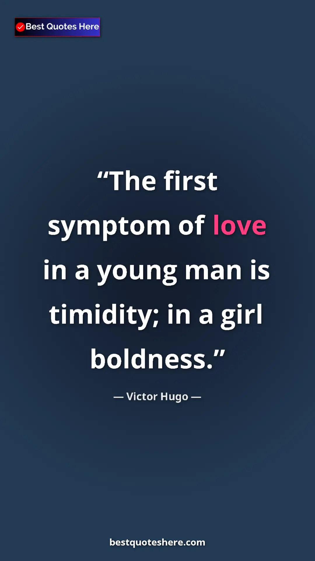 Victor Hugo Quote Card: "The first symptom of love in a young man is timidity; in a..." Pinterest quote poster by Victor Hugo: "The first symptom of love in a young man is timidity; in a..."
