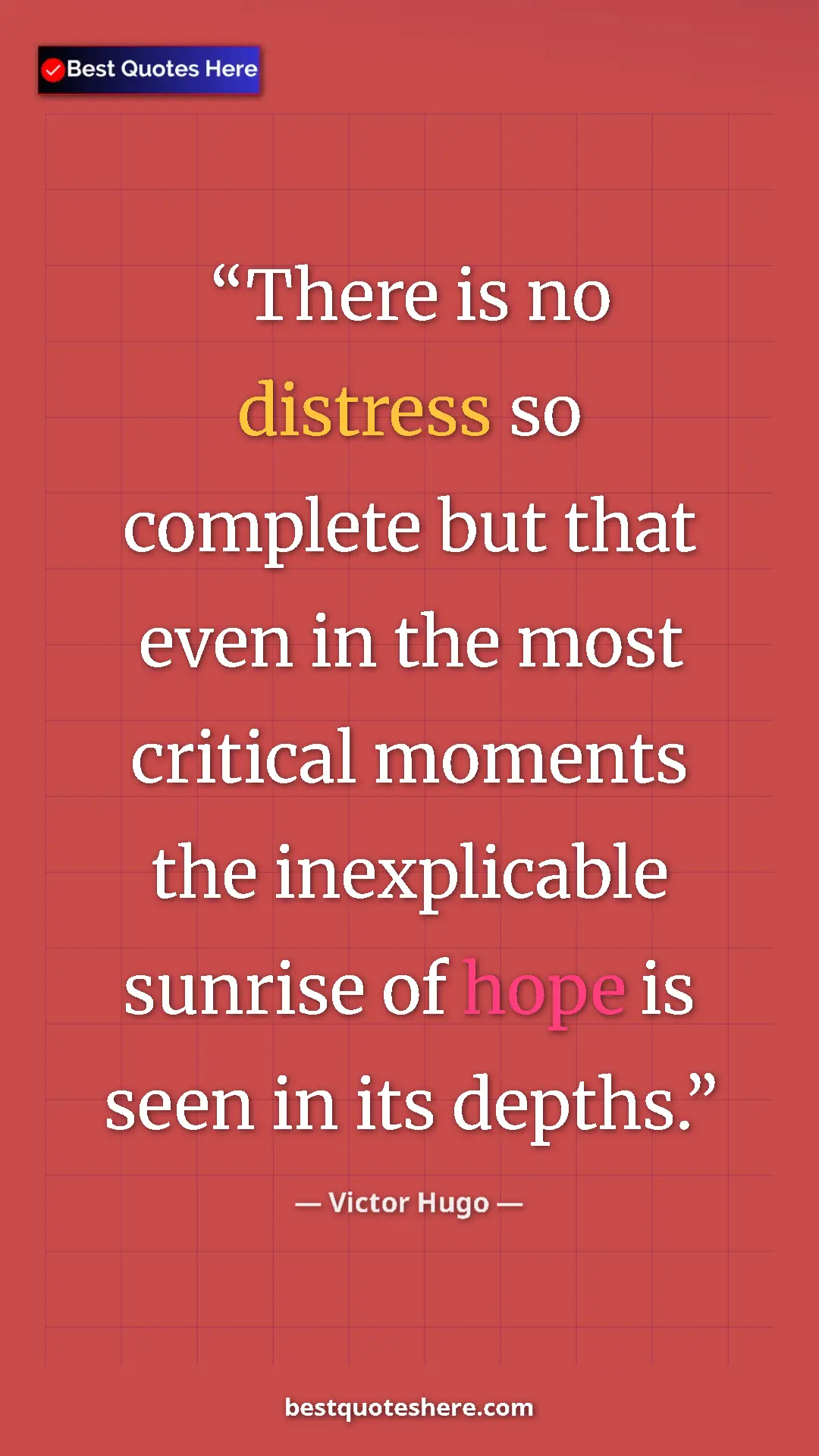 Pinterest quote poster by Victor Hugo: "There is no distress so complete but that even in the most..."