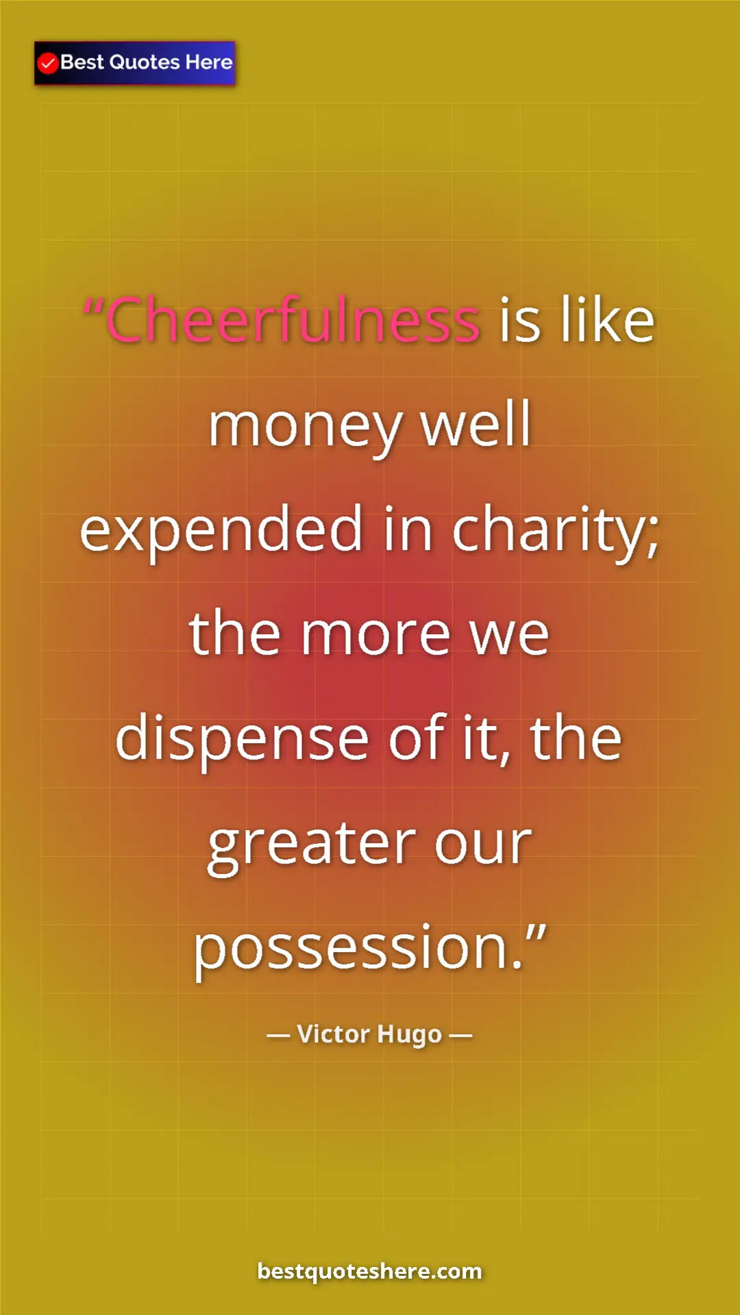 Victor Hugo Quote Card: "Cheerfulness is like money well expended in charity; the..." Pinterest quote poster by Victor Hugo: "Cheerfulness is like money well expended in charity; the..."