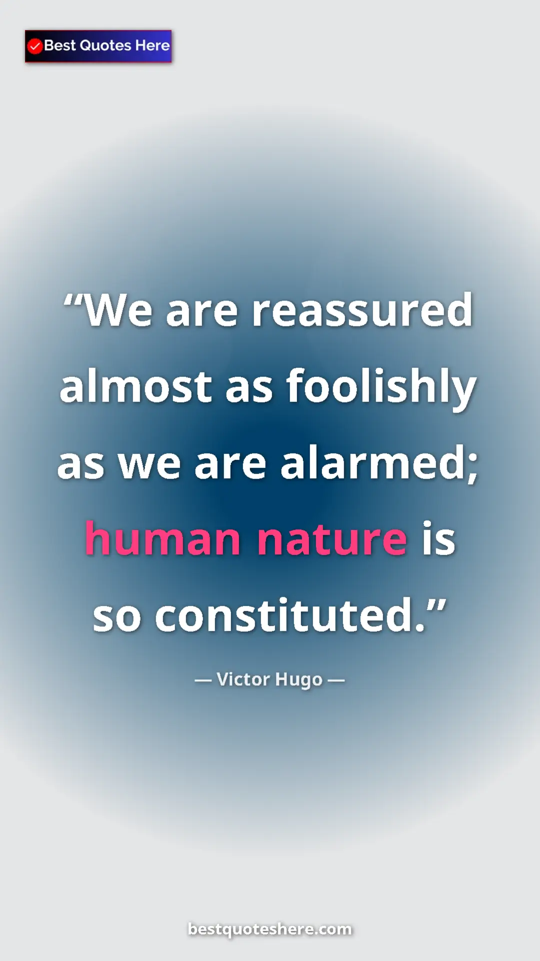 Victor Hugo Quote Card: "We are reassured almost as foolishly as we are alarmed;..." Pinterest quote poster by Victor Hugo: "We are reassured almost as foolishly as we are alarmed;..."