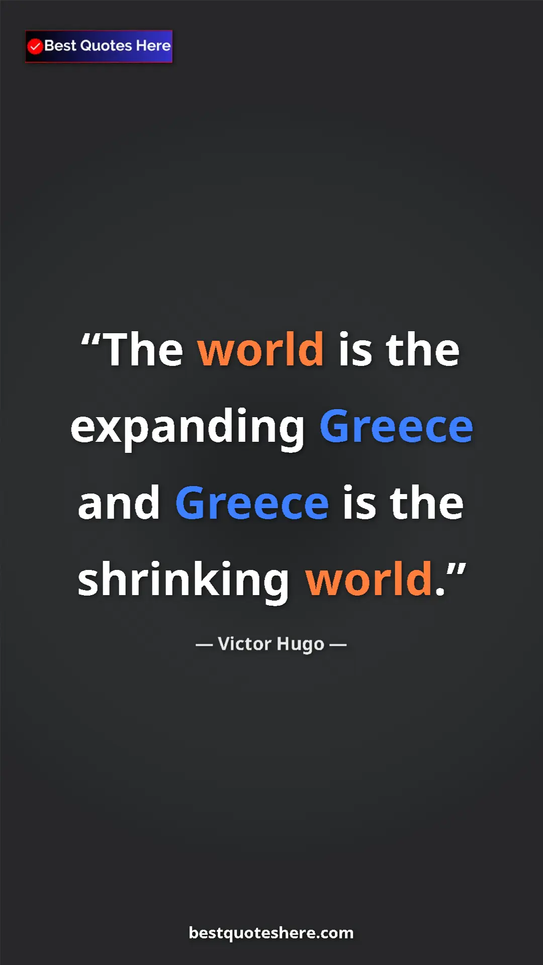 Pinterest quote poster by Victor Hugo: "The world is the expanding Greece and Greece is the..."