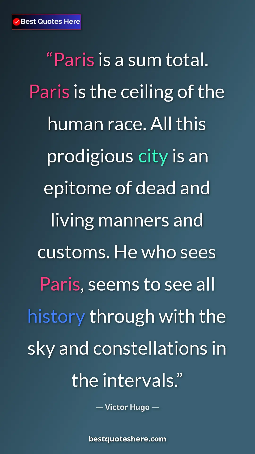 Pinterest quote poster by Victor Hugo: "Paris is a sum total. Paris is the ceiling of the human..."