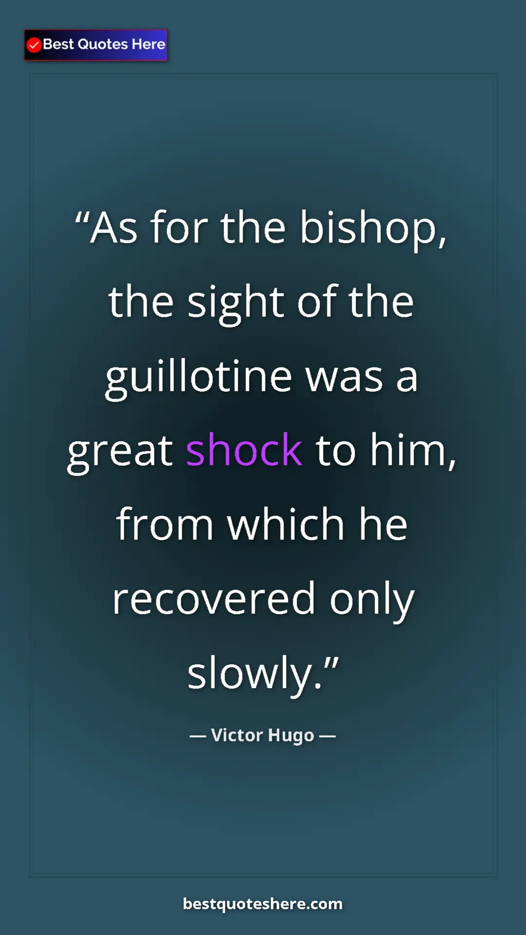 Pinterest quote poster by Victor Hugo: "As for the bishop, the sight of the guillotine was a great..."
