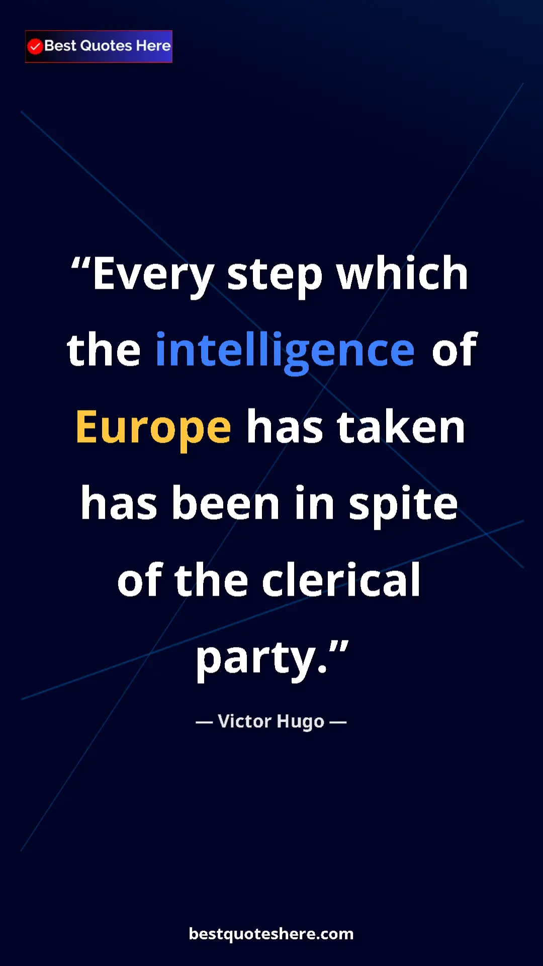Victor Hugo Quote Card: "Every step which the intelligence of Europe has taken has..." Pinterest quote poster by Victor Hugo: "Every step which the intelligence of Europe has taken has..."