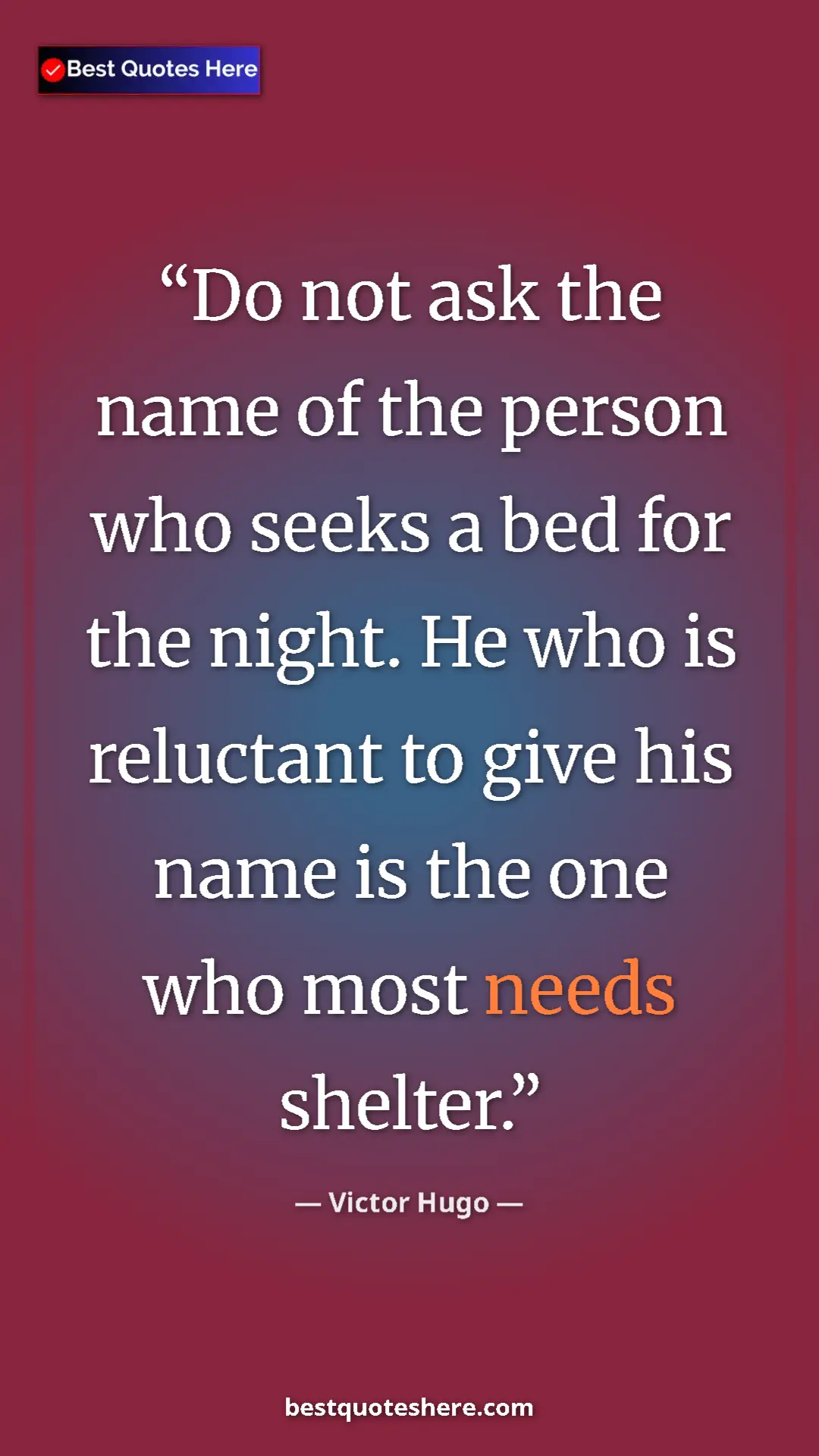 Victor Hugo Quote Card: "Do not ask the name of the person who seeks a bed for the..." Pinterest quote poster by Victor Hugo: "Do not ask the name of the person who seeks a bed for the..."
