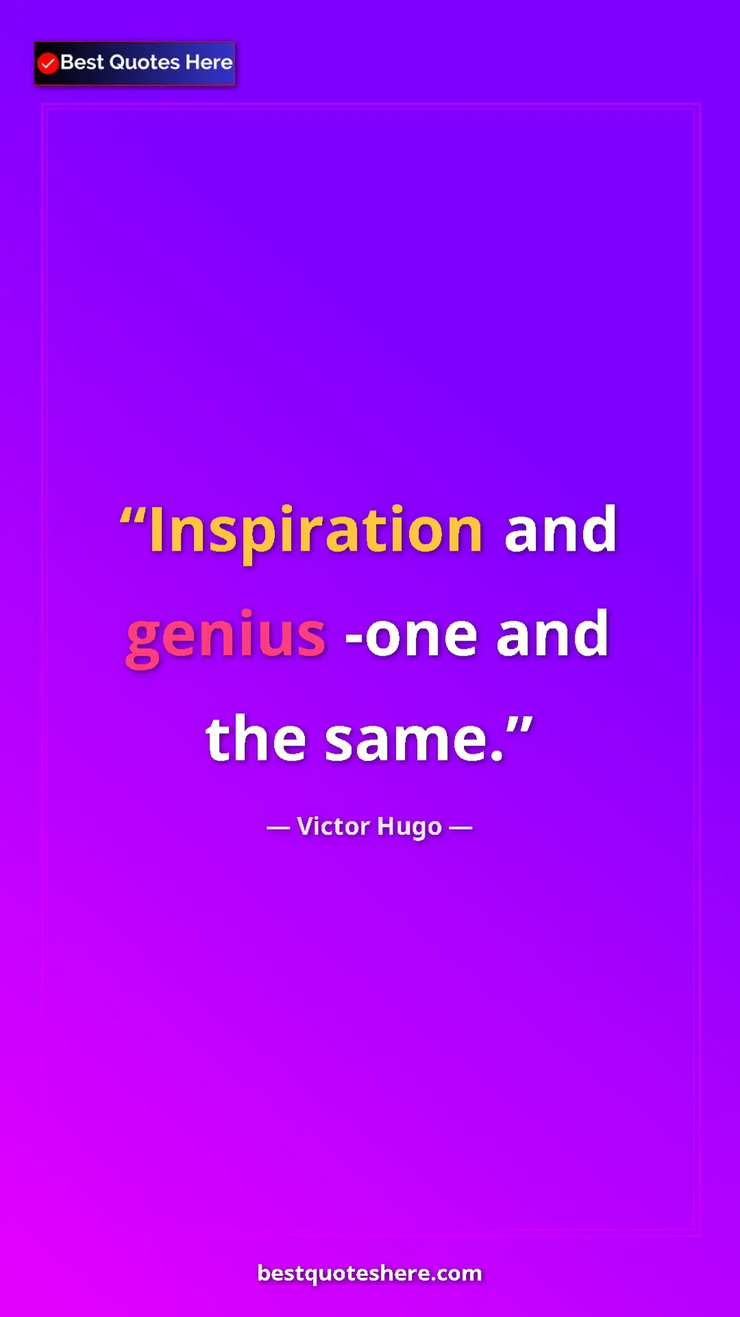 Victor Hugo Quote Card: "Inspiration and genius -one and the same." Pinterest quote poster by Victor Hugo: "Inspiration and genius -one and the same."