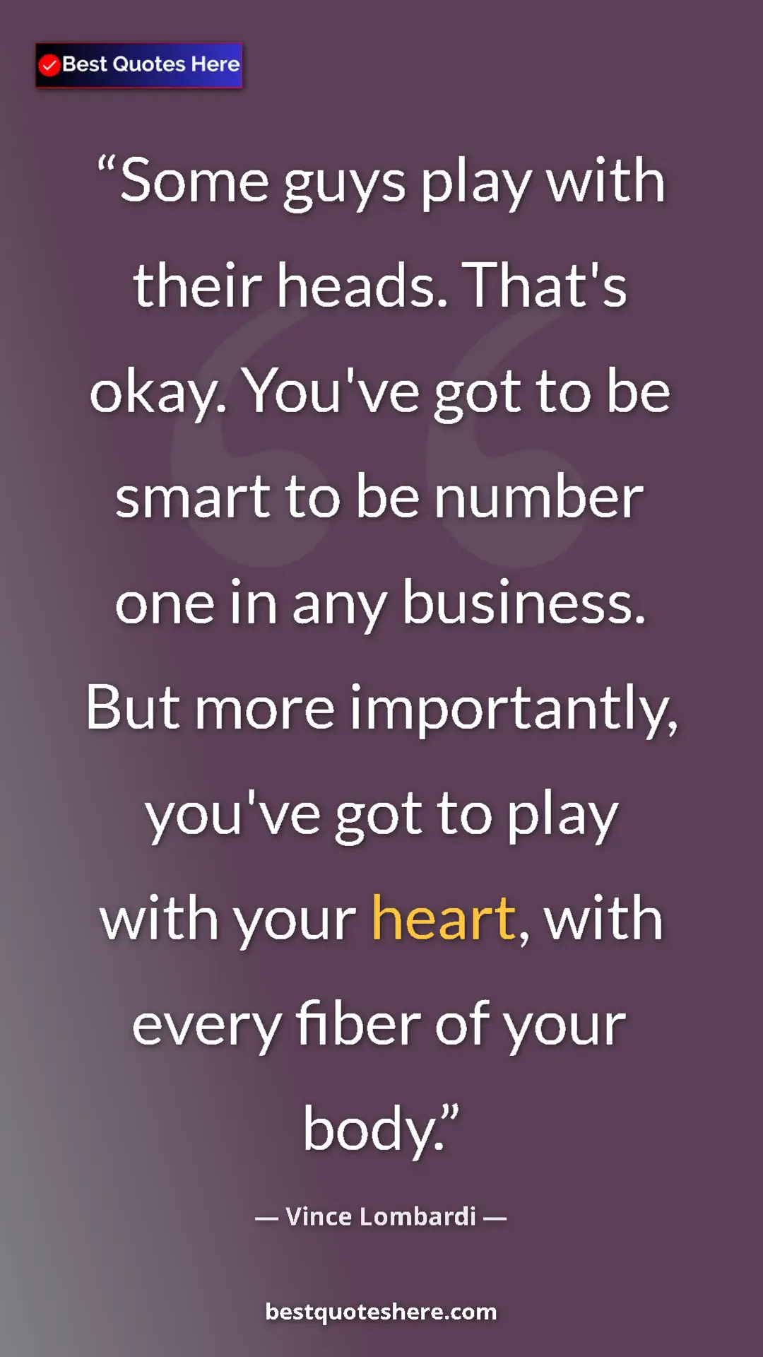 Vince Lombardi Quote Card: "Some guys play with their heads. That's okay. You've got to..." Pinterest quote poster by Vince Lombardi: "Some guys play with their heads. That's okay. You've got to..."