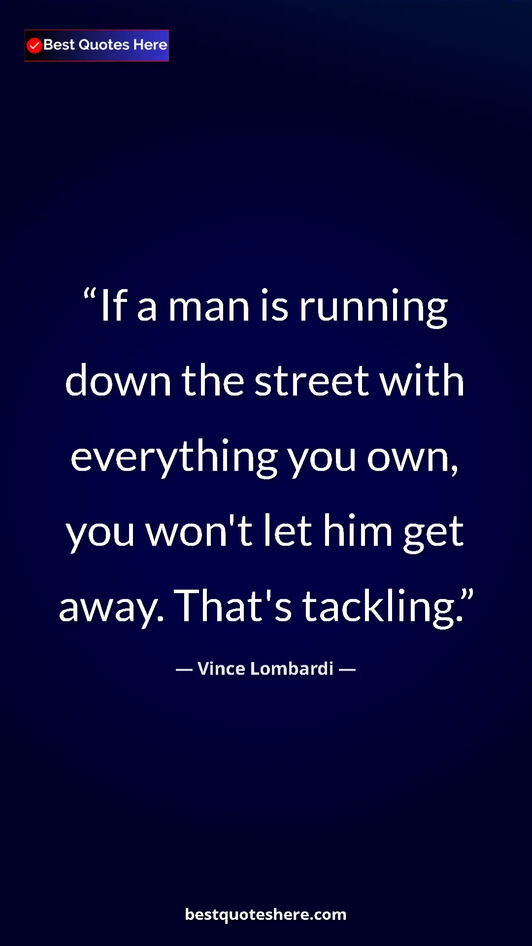 Vince Lombardi Quote Card: "If a man is running down the street with everything you..." Pinterest quote poster by Vince Lombardi: "If a man is running down the street with everything you..."