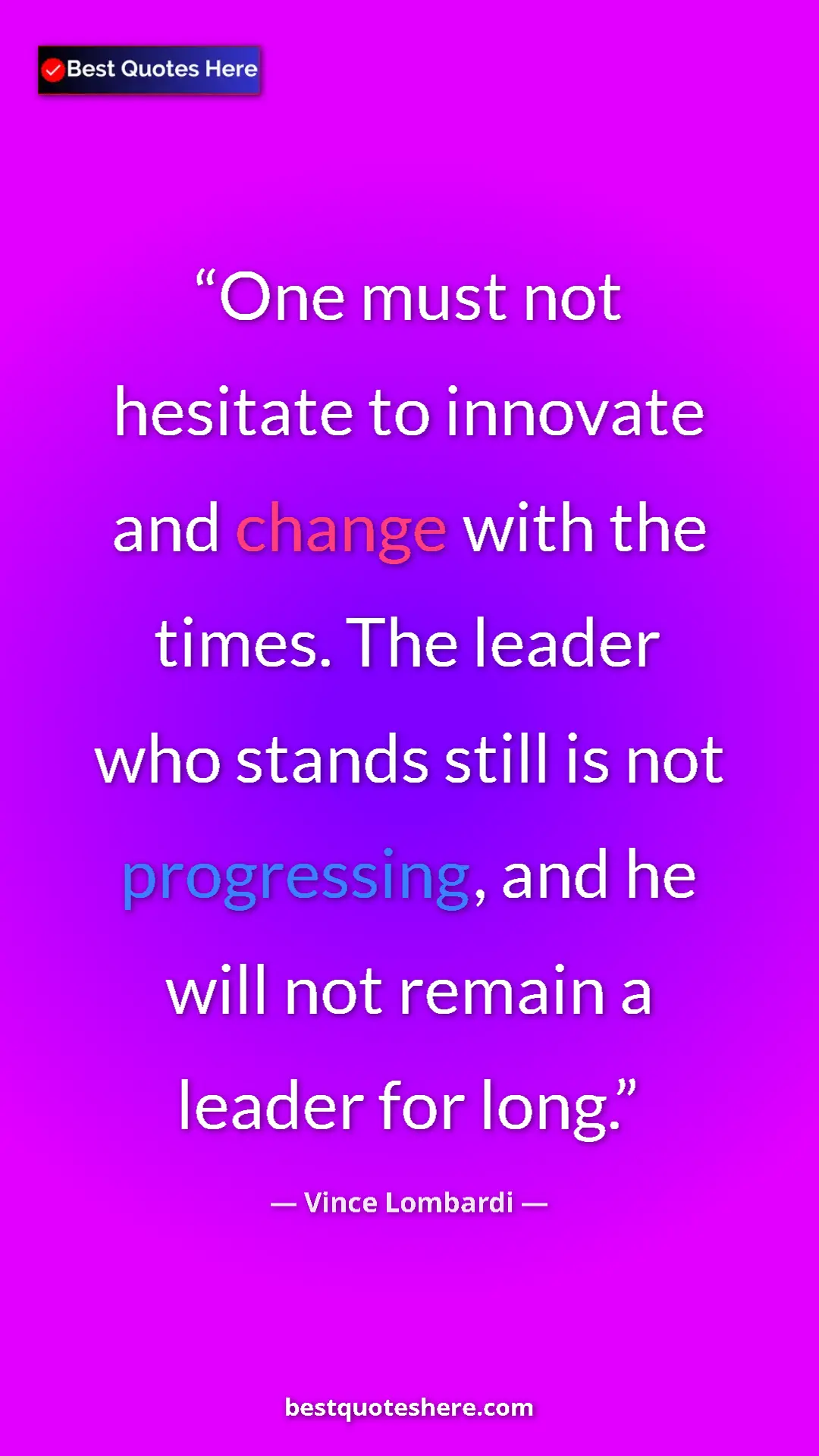 Vince Lombardi Quote Card: "One must not hesitate to innovate and change with the..." Pinterest quote poster by Vince Lombardi: "One must not hesitate to innovate and change with the..."
