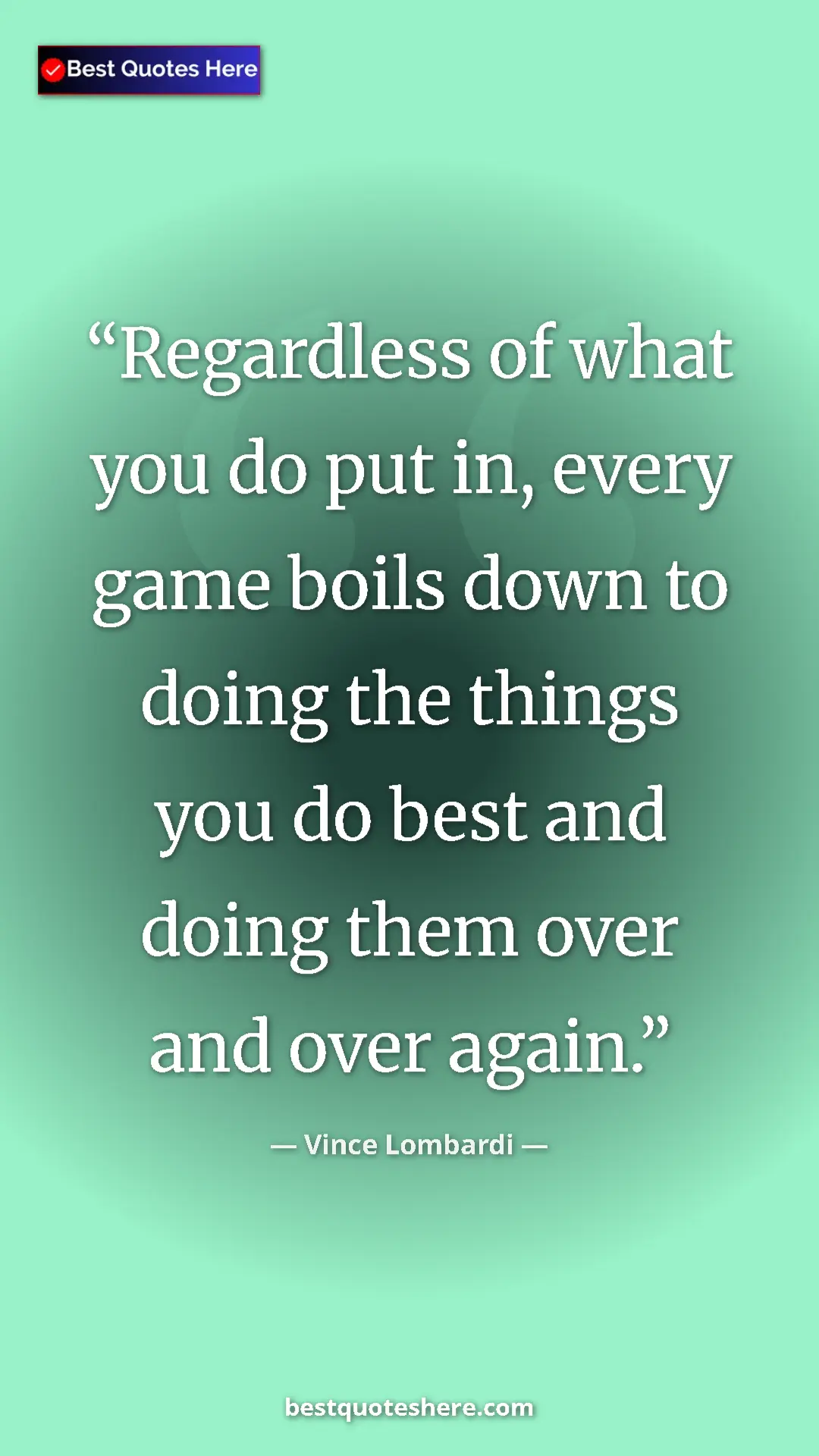 Vince Lombardi Quote Card: "Regardless of what you do put in, every game boils down to..." Pinterest quote poster by Vince Lombardi: "Regardless of what you do put in, every game boils down to..."