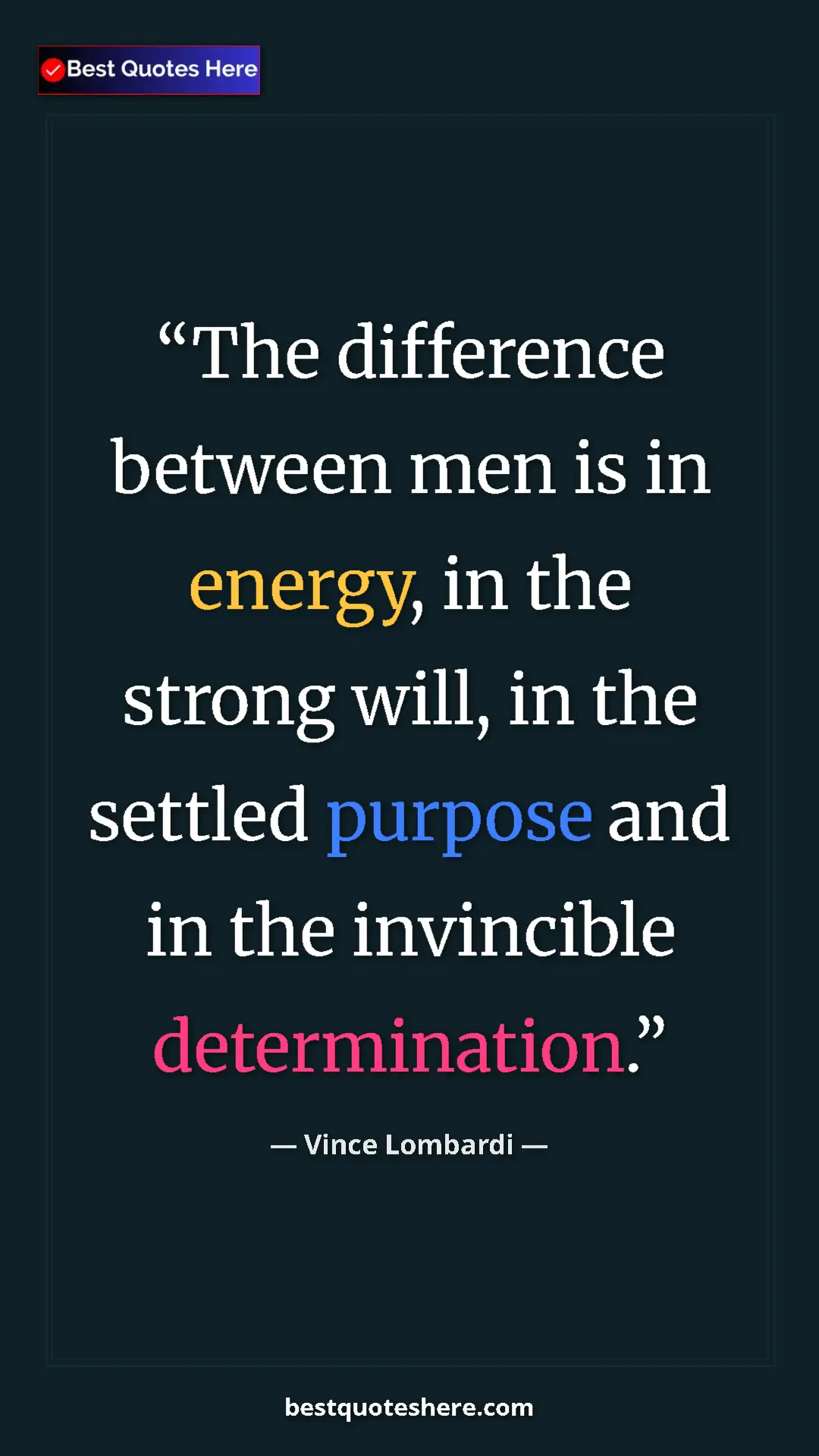Vince Lombardi Quote Card: "The difference between men is in energy, in the strong..." Pinterest quote poster by Vince Lombardi: "The difference between men is in energy, in the strong..."