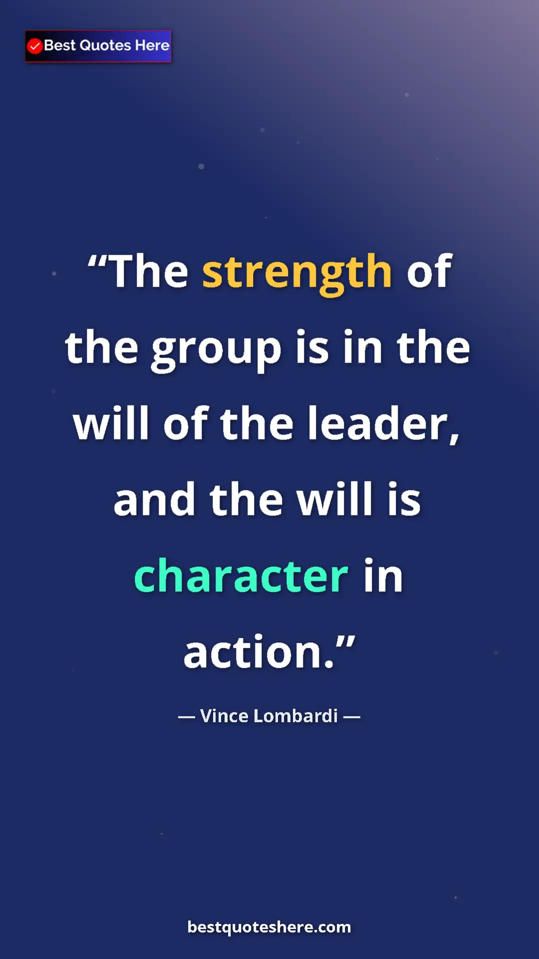 Vince Lombardi Quote Card: "The strength of the group is in the will of the leader, and..." Pinterest quote poster by Vince Lombardi: "The strength of the group is in the will of the leader, and..."