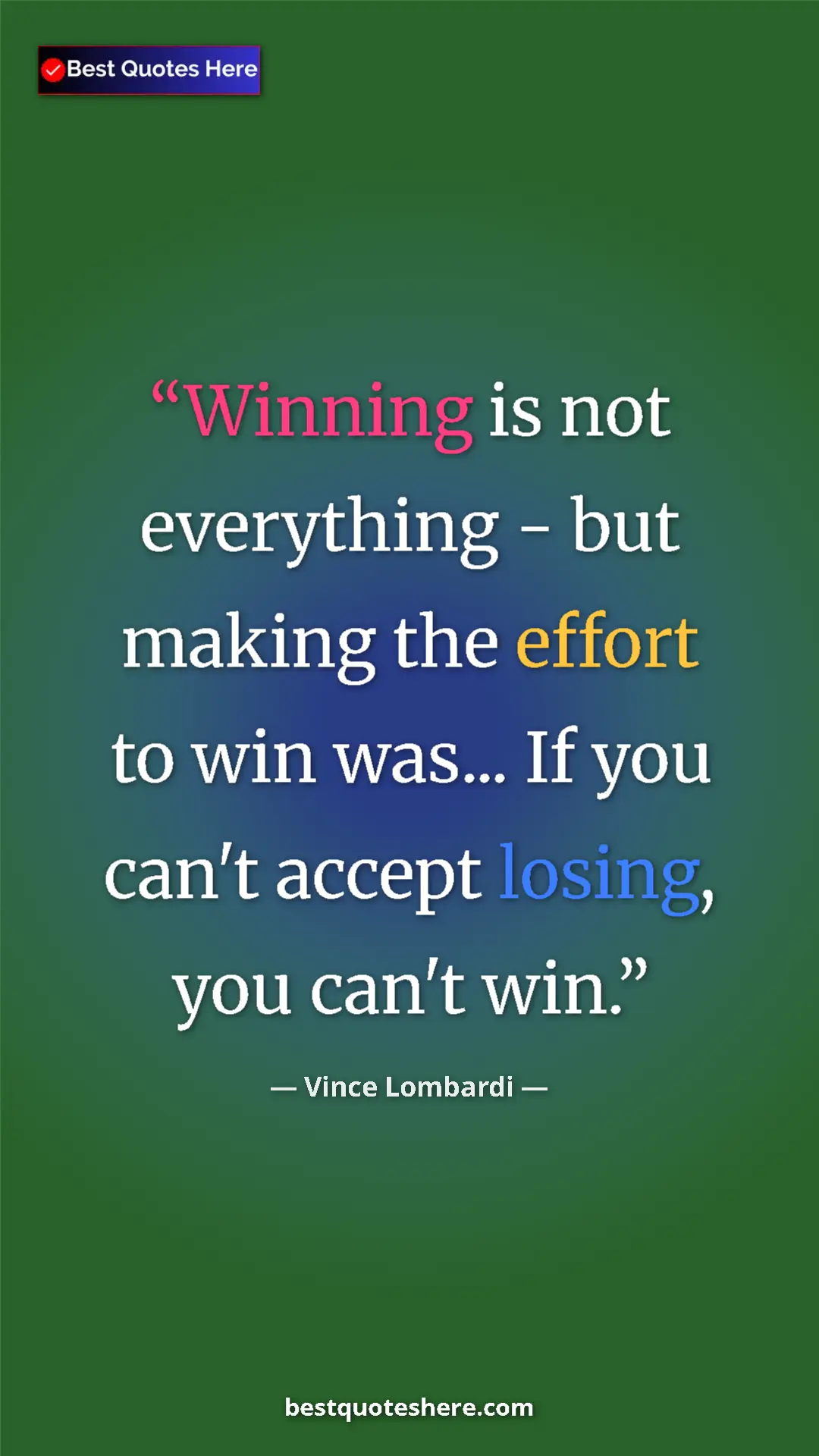Vince Lombardi Quote Card: "Winning is not everything - but making the effort to win..." Pinterest quote poster by Vince Lombardi: "Winning is not everything - but making the effort to win..."