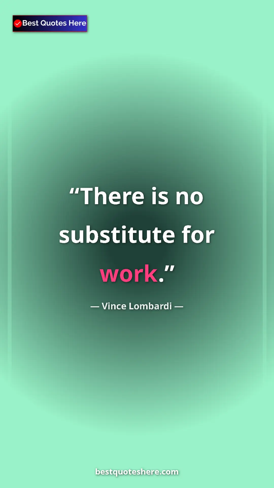 Vince Lombardi Quote Card: "There is no substitute for work." Pinterest quote poster by Vince Lombardi: "There is no substitute for work."
