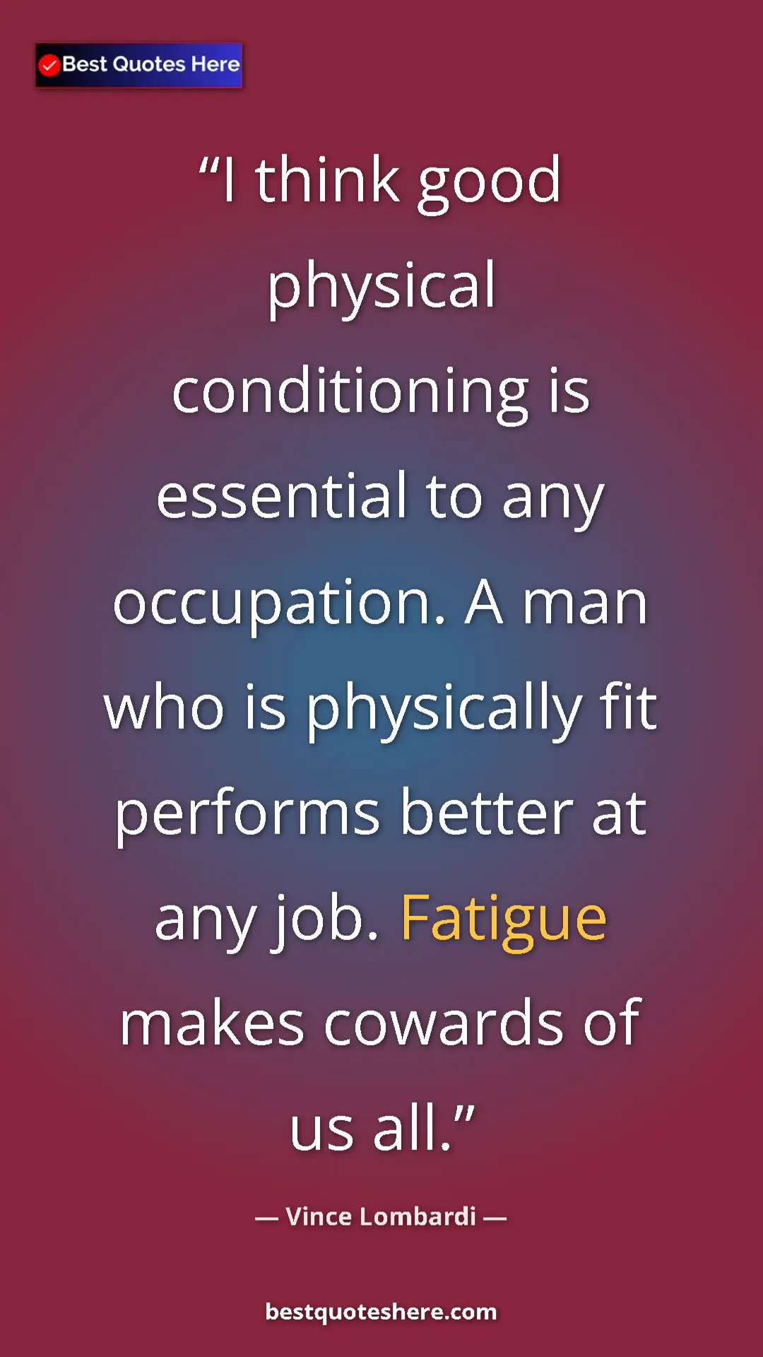 Pinterest quote poster by Vince Lombardi: "I think good physical conditioning is essential to any..."