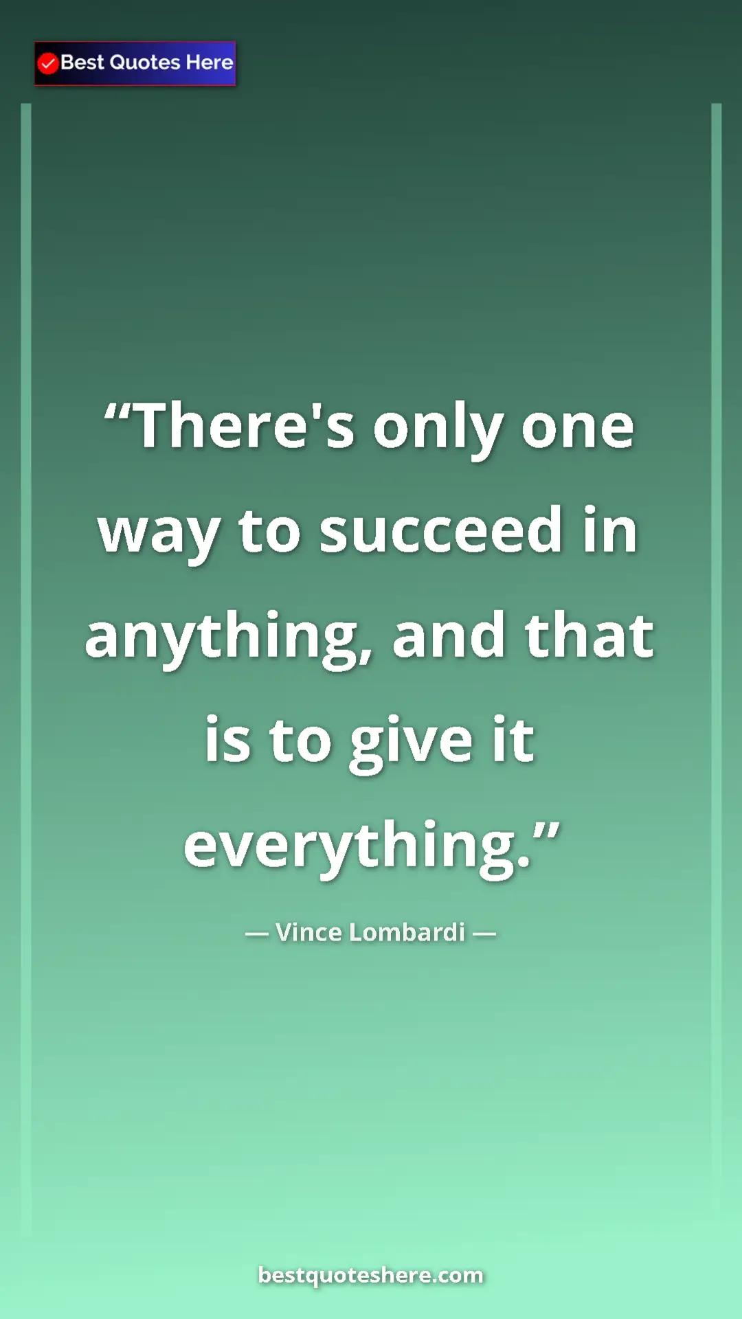 Vince Lombardi Quote Card: "There's only one way to succeed in anything, and that is to..." Pinterest quote poster by Vince Lombardi: "There's only one way to succeed in anything, and that is to..."