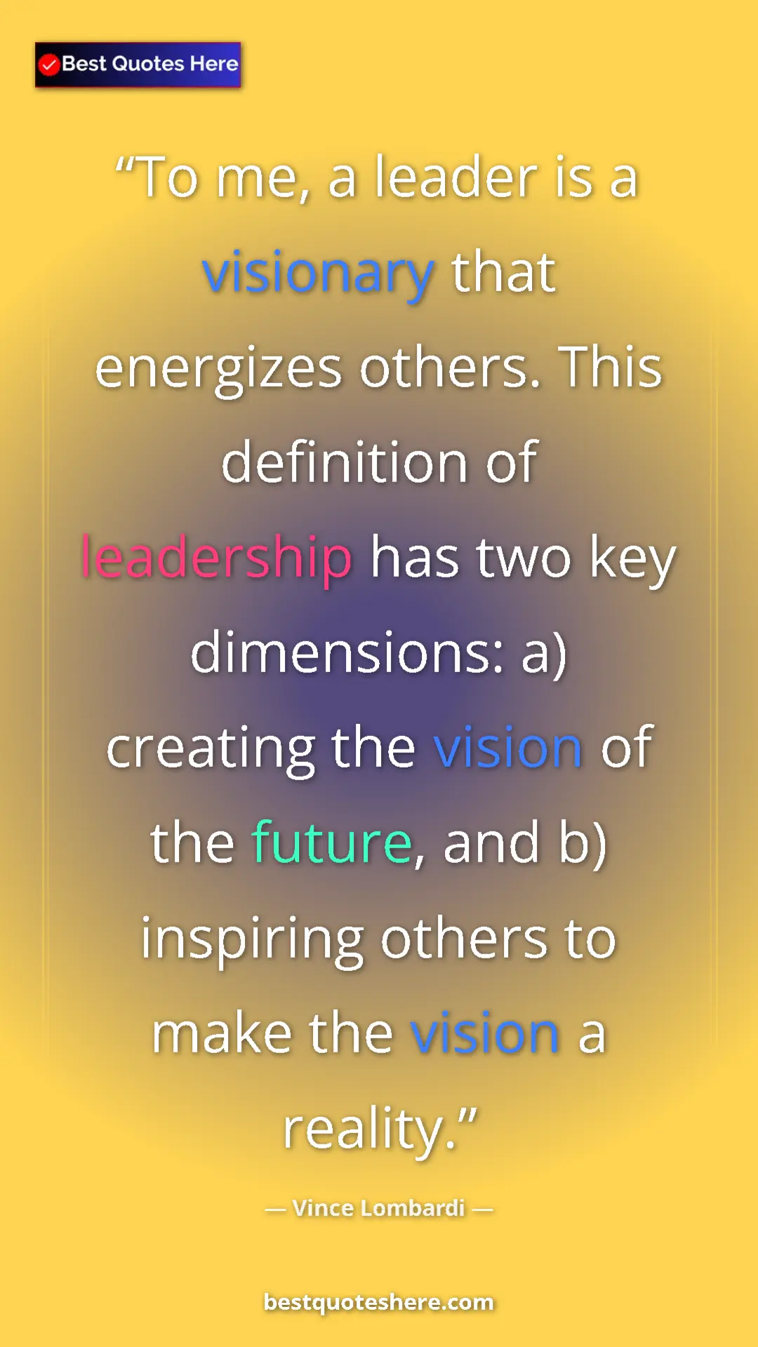 Vince Lombardi Quote Card: "To me, a leader is a visionary that energizes others. This..." Pinterest quote poster by Vince Lombardi: "To me, a leader is a visionary that energizes others. This..."
