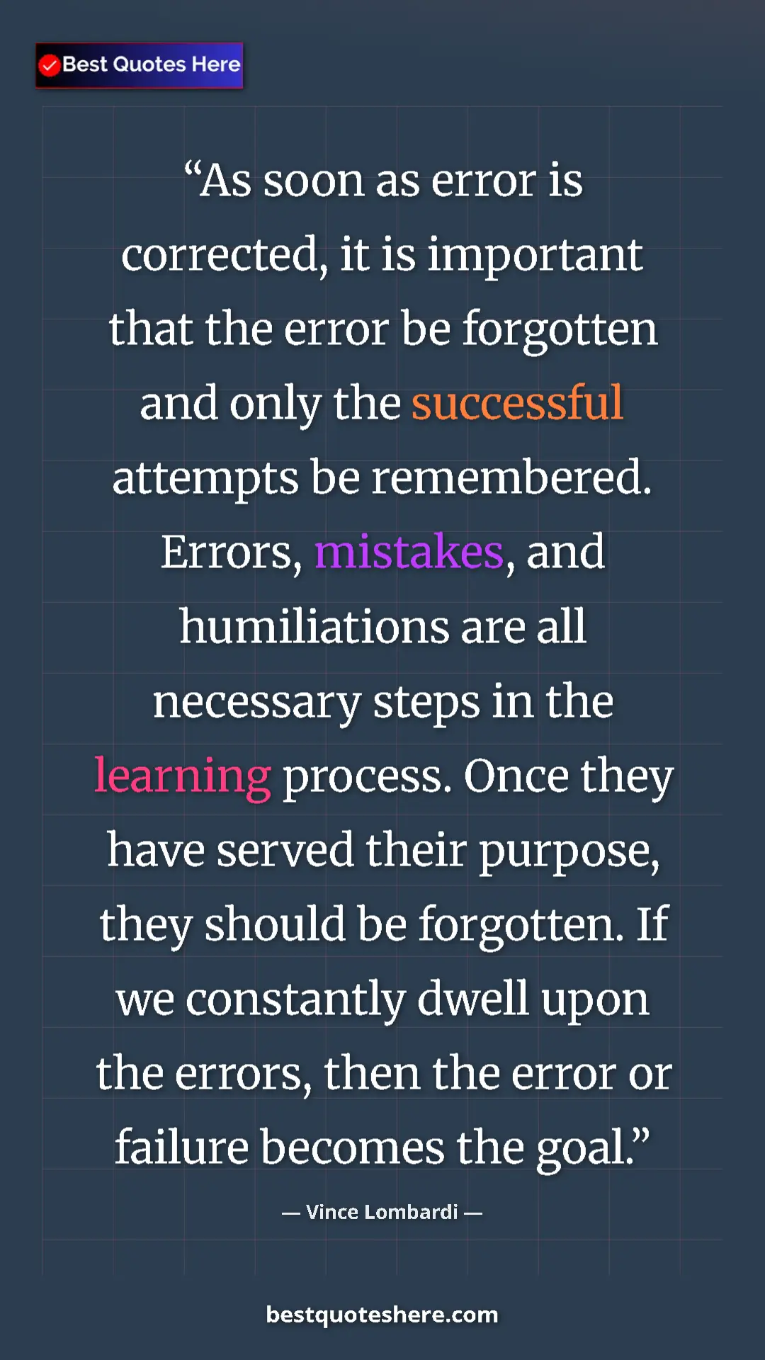 Vince Lombardi Quote Card: "As soon as error is corrected, it is important that the..." Pinterest quote poster by Vince Lombardi: "As soon as error is corrected, it is important that the..."
