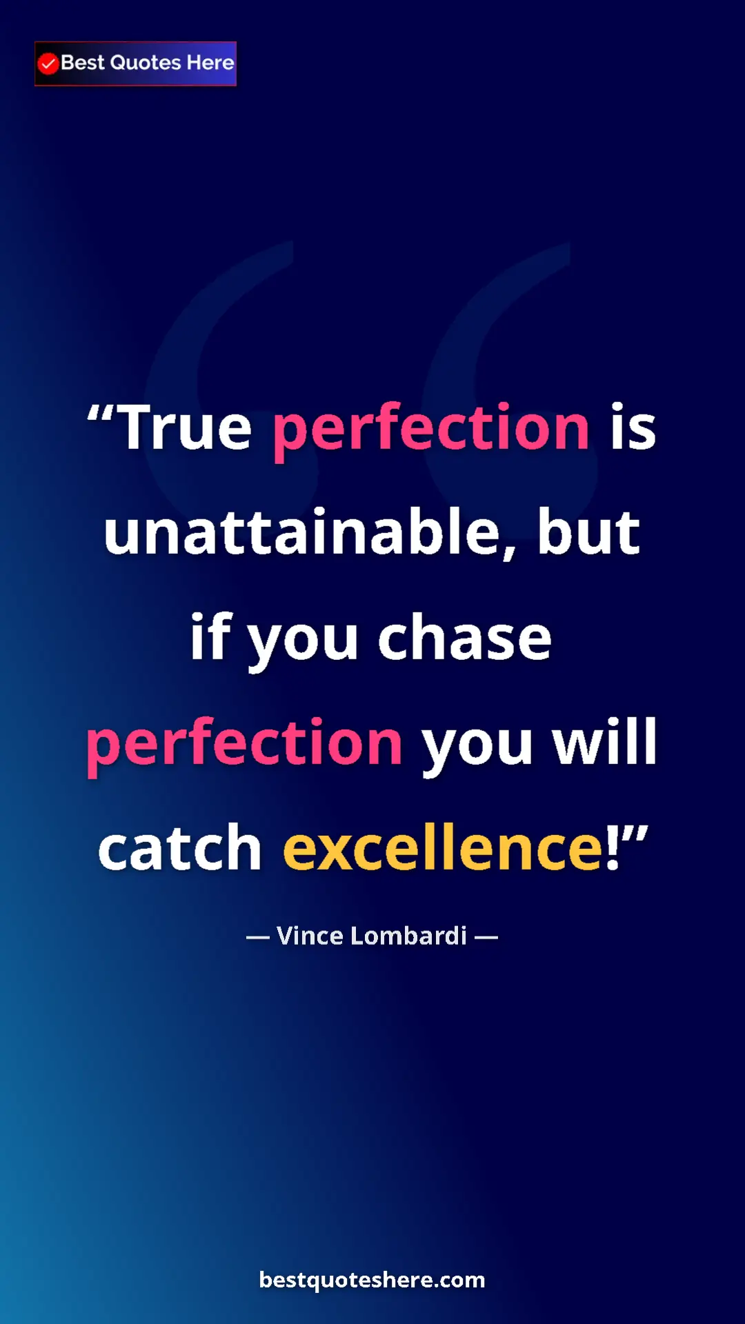 Vince Lombardi Quote Card: "True perfection is unattainable, but if you chase..." Pinterest quote poster by Vince Lombardi: "True perfection is unattainable, but if you chase..."
