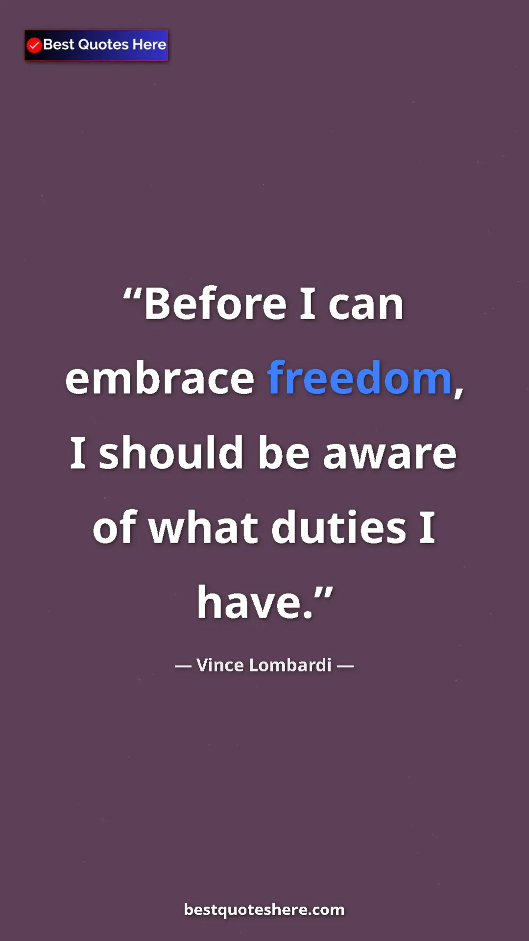 Vince Lombardi Quote Card: "Before I can embrace freedom, I should be aware of what..." Pinterest quote poster by Vince Lombardi: "Before I can embrace freedom, I should be aware of what..."