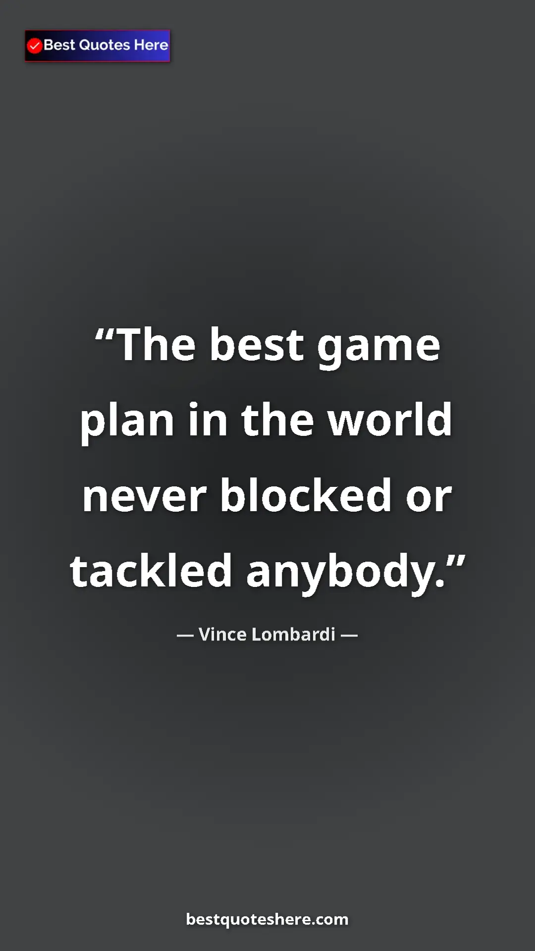 Vince Lombardi Quote Card: "The best game plan in the world never blocked or tackled..." Pinterest quote poster by Vince Lombardi: "The best game plan in the world never blocked or tackled..."