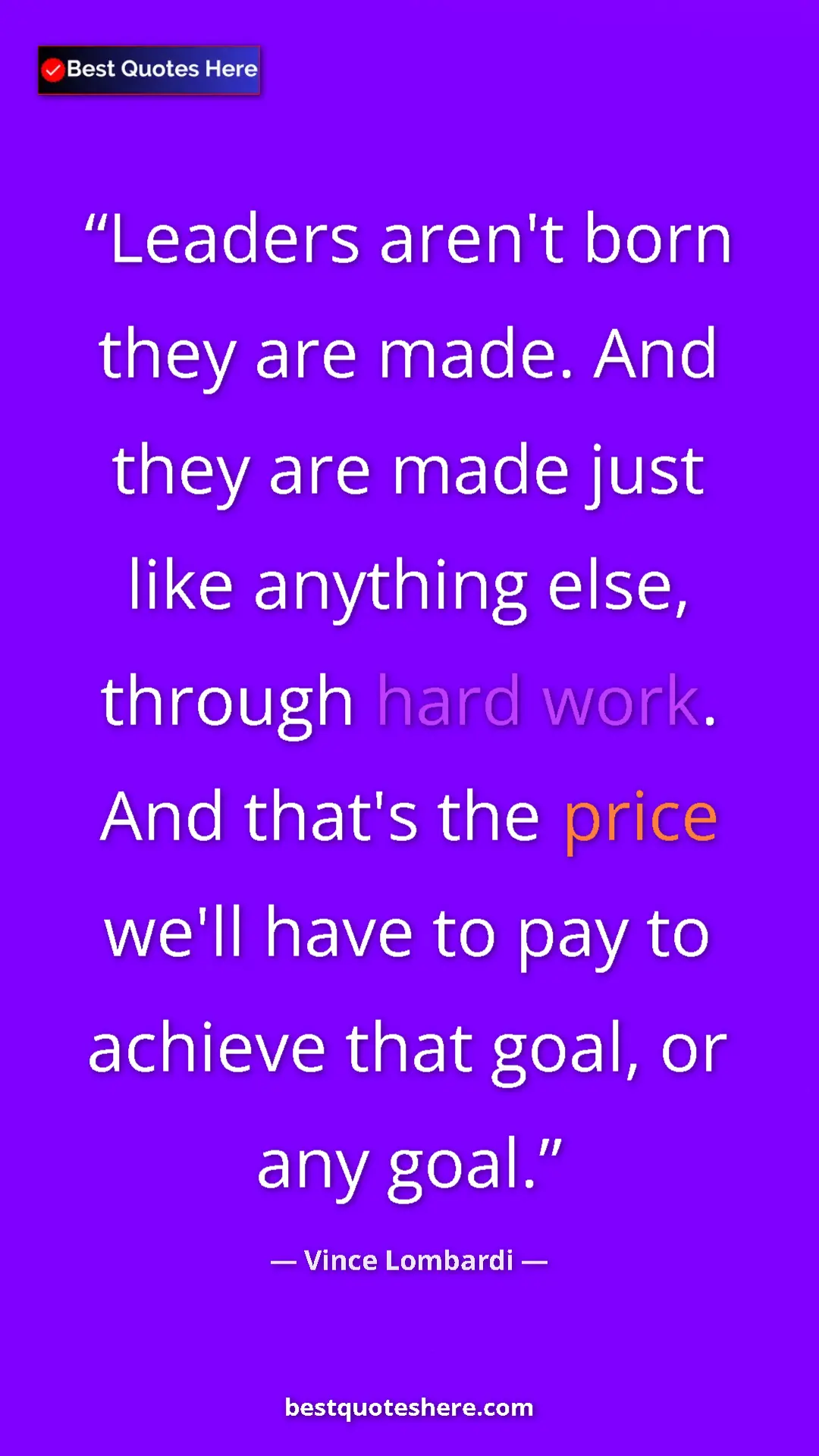 Vince Lombardi Quote Card: "Leaders aren't born they are made. And they are made just..." Pinterest quote poster by Vince Lombardi: "Leaders aren't born they are made. And they are made just..."