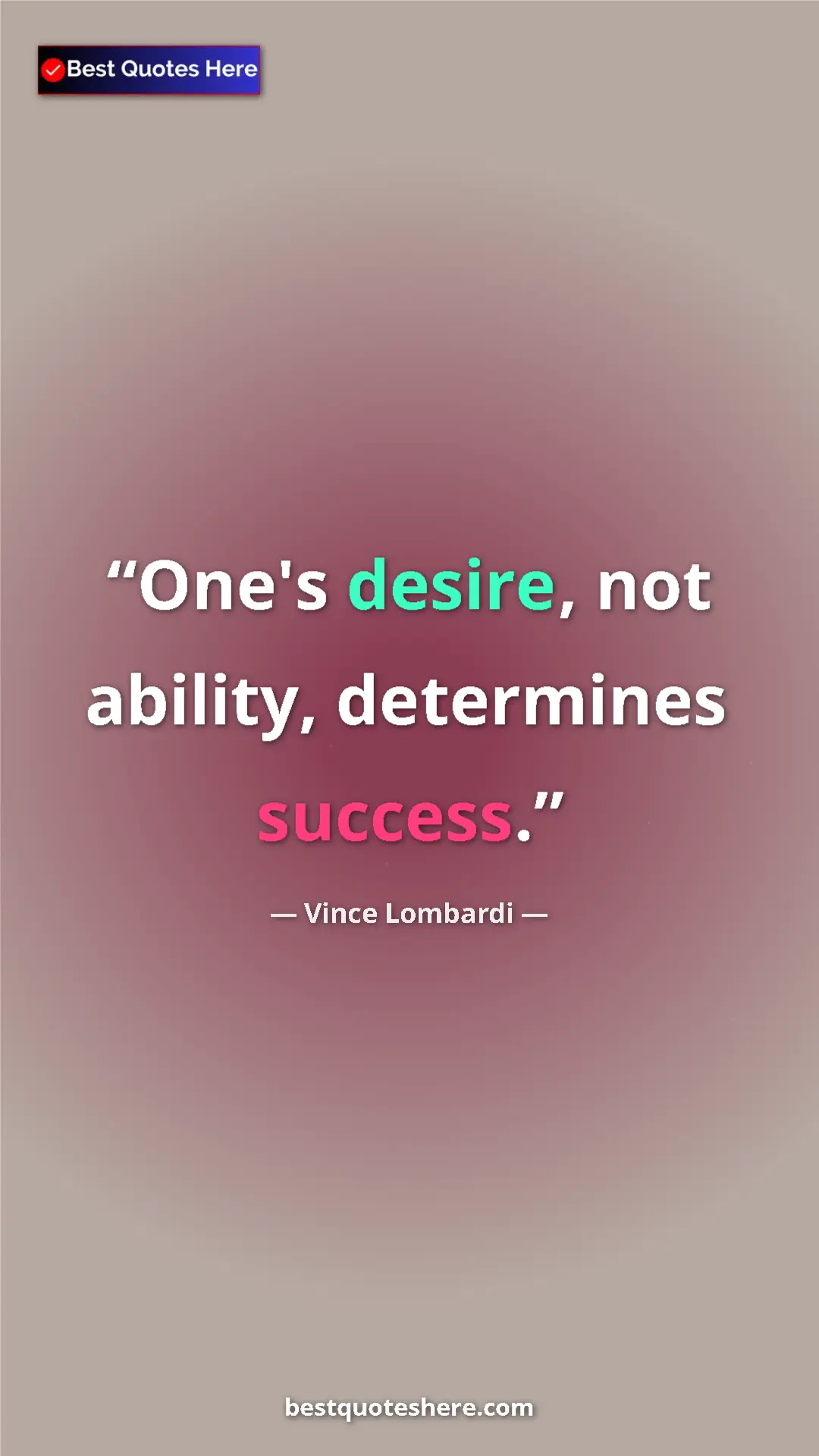 Vince Lombardi Quote Card: "One's desire, not ability, determines success." Pinterest quote poster by Vince Lombardi: "One's desire, not ability, determines success."