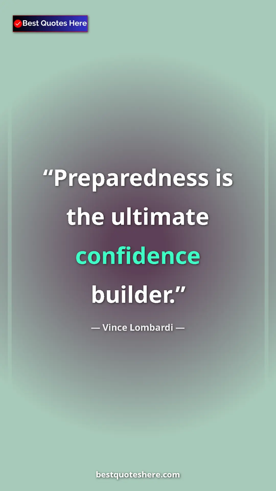 Pinterest quote poster by Vince Lombardi: "Preparedness is the ultimate confidence builder."