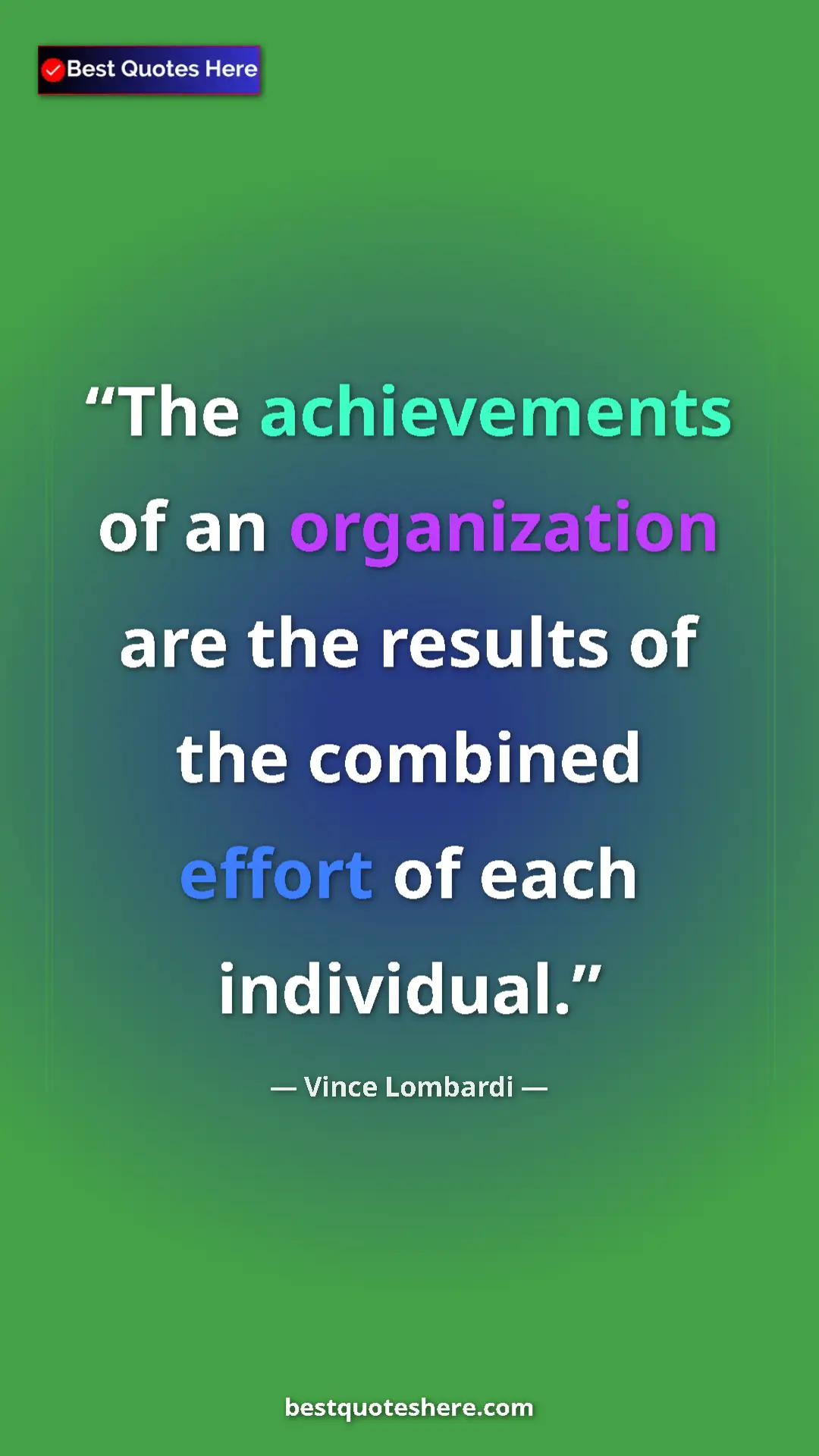 Vince Lombardi Quote Card: "The achievements of an organization are the results of the..." Pinterest quote poster by Vince Lombardi: "The achievements of an organization are the results of the..."