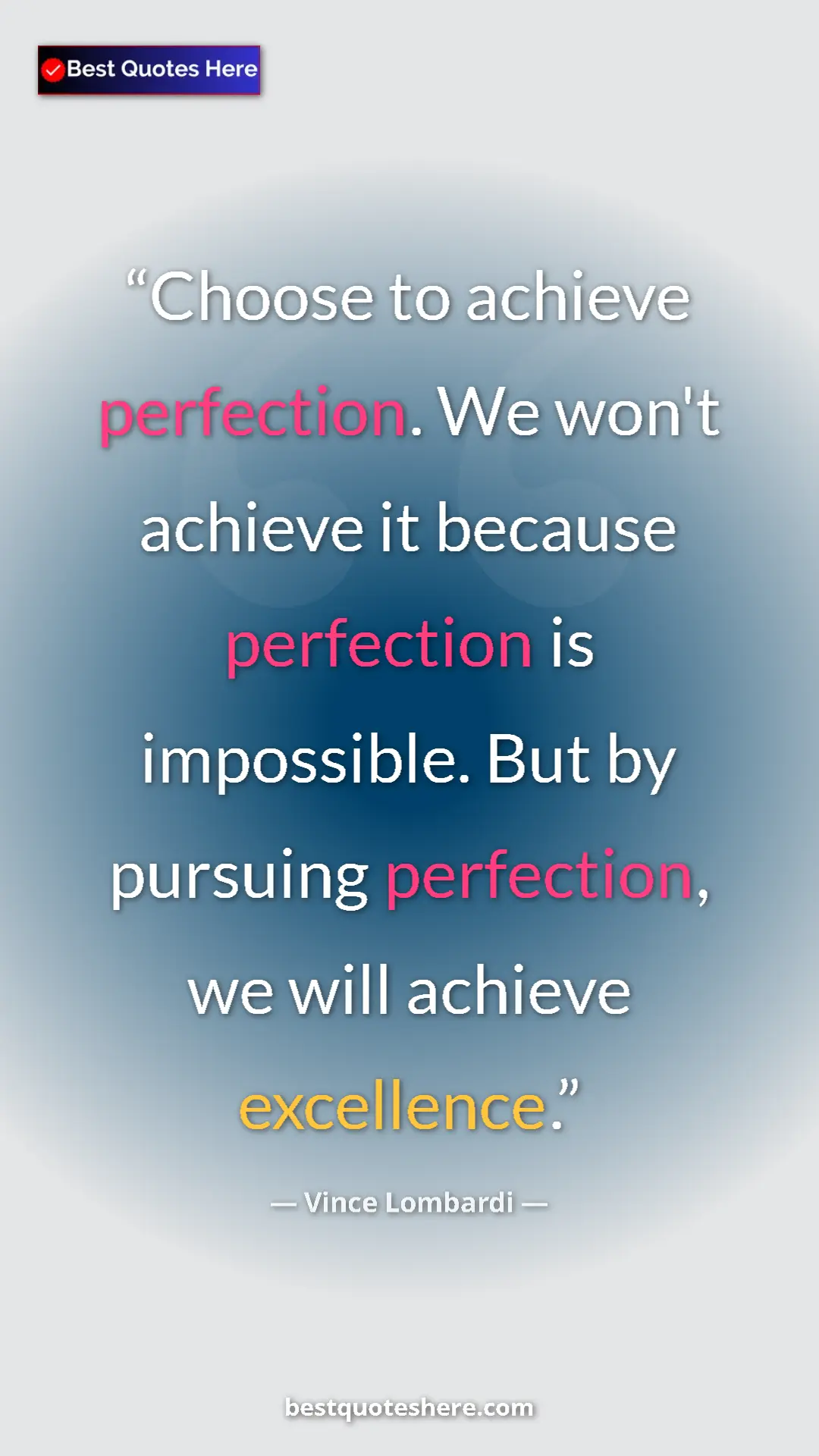 Vince Lombardi Quote Card: "Choose to achieve perfection. We won't achieve it because..." Pinterest quote poster by Vince Lombardi: "Choose to achieve perfection. We won't achieve it because..."