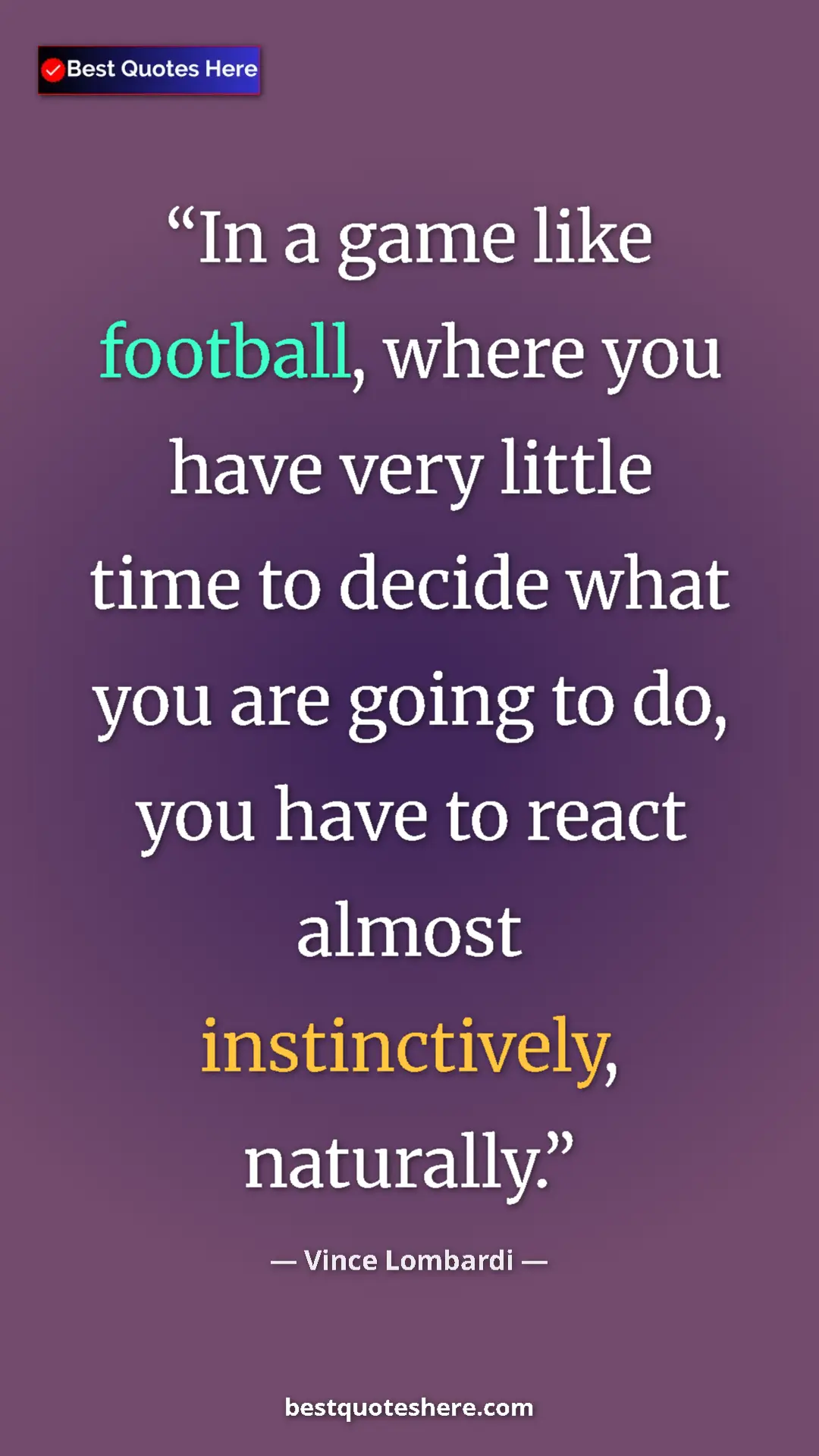 Pinterest quote poster by Vince Lombardi: "In a game like football, where you have very little time to..."
