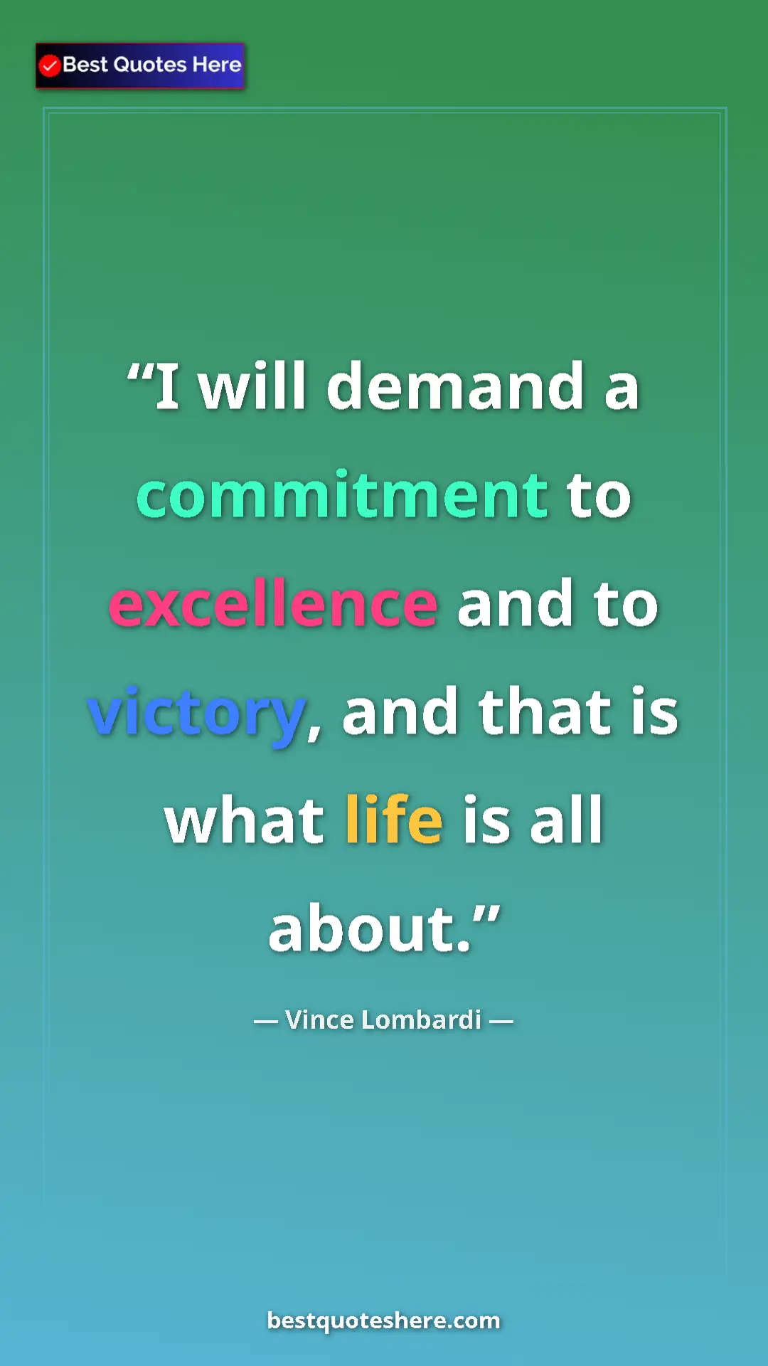 Vince Lombardi Quote Card: "I will demand a commitment to excellence and to victory,..." Pinterest quote poster by Vince Lombardi: "I will demand a commitment to excellence and to victory,..."