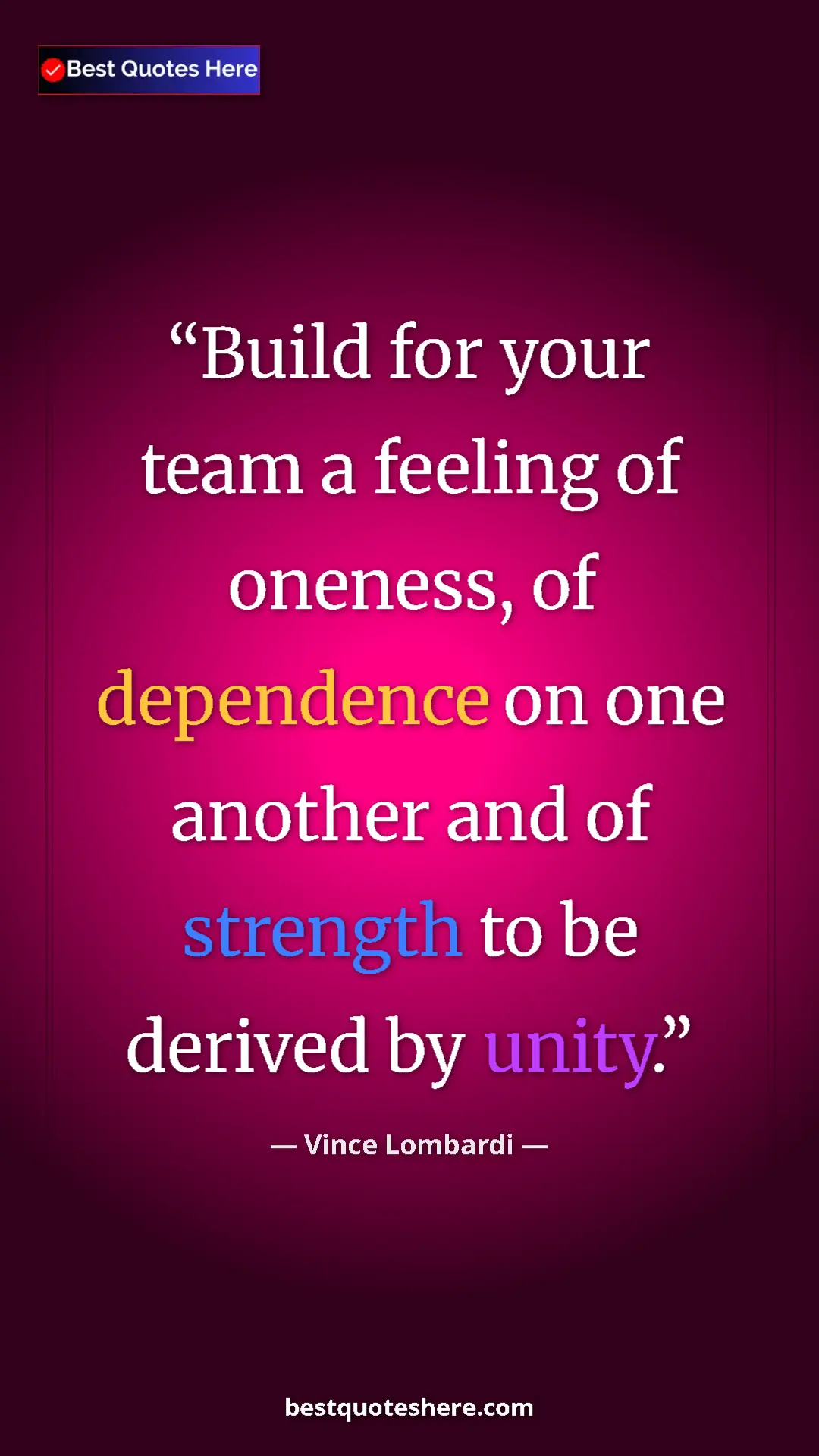 Pinterest quote poster by Vince Lombardi: "Build for your team a feeling of oneness, of dependence on..."