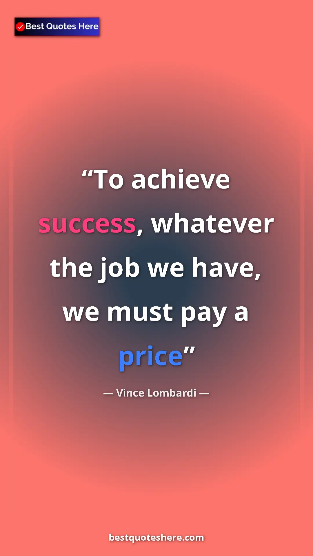 Vince Lombardi Quote Card: "To achieve success, whatever the job we have, we must pay a..." Pinterest quote poster by Vince Lombardi: "To achieve success, whatever the job we have, we must pay a..."