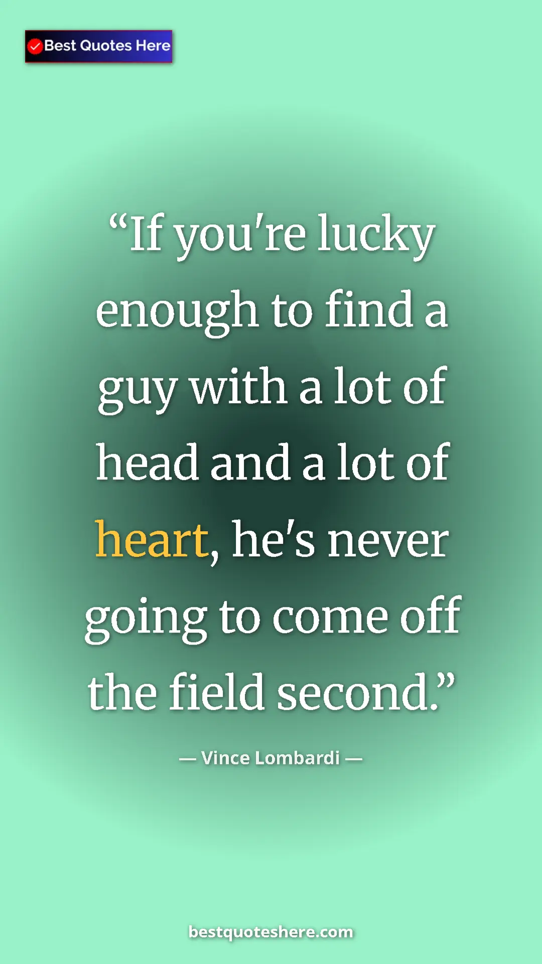 Vince Lombardi Quote Card: "If you're lucky enough to find a guy with a lot of head and..." Pinterest quote poster by Vince Lombardi: "If you're lucky enough to find a guy with a lot of head and..."
