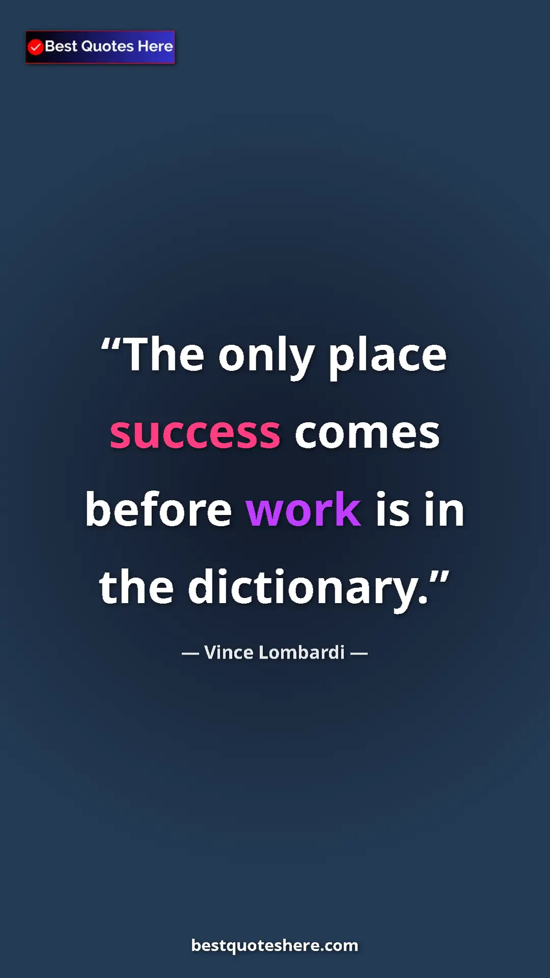 Vince Lombardi Quote Card: "The only place success comes before work is in the..." Pinterest quote poster by Vince Lombardi: "The only place success comes before work is in the..."