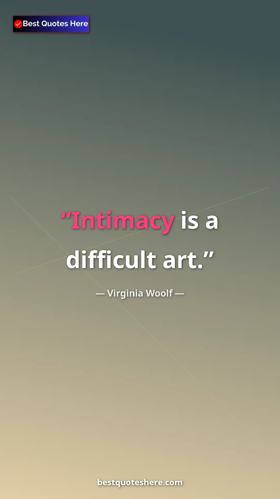 Virginia Woolf Quote Card: "Intimacy is a difficult art." Pinterest quote poster by Virginia Woolf: "Intimacy is a difficult art."