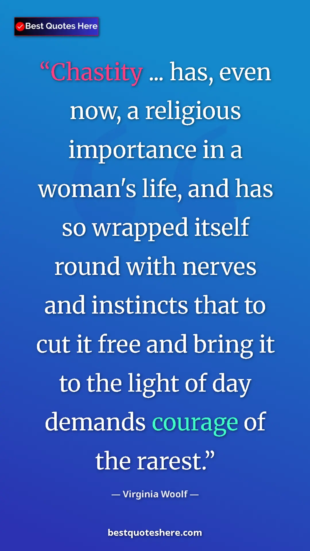 Virginia Woolf Quote Card: "Chastity ... has, even now, a religious importance in a..." Pinterest quote poster by Virginia Woolf: "Chastity ... has, even now, a religious importance in a..."