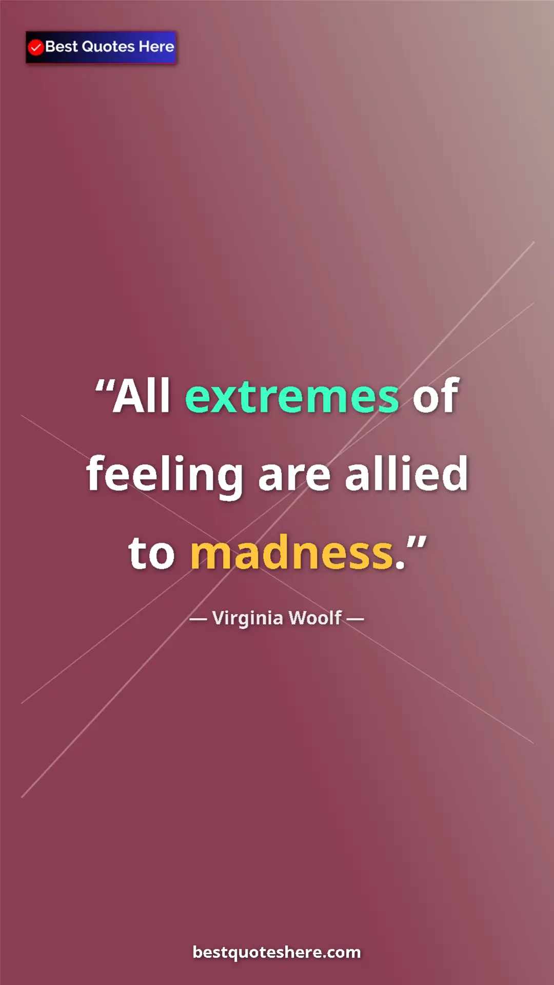 Virginia Woolf Quote Card: "All extremes of feeling are allied to madness." Pinterest quote poster by Virginia Woolf: "All extremes of feeling are allied to madness."