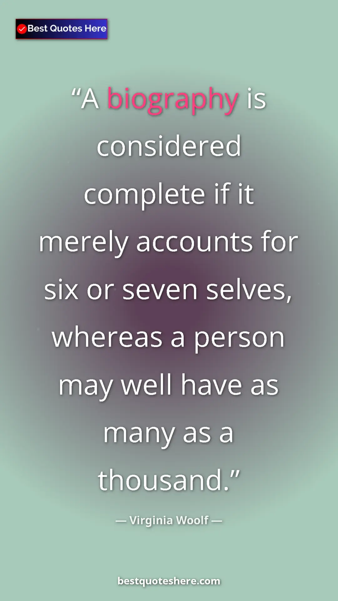 Virginia Woolf Quote Card: "A biography is considered complete if it merely accounts..." Pinterest quote poster by Virginia Woolf: "A biography is considered complete if it merely accounts..."