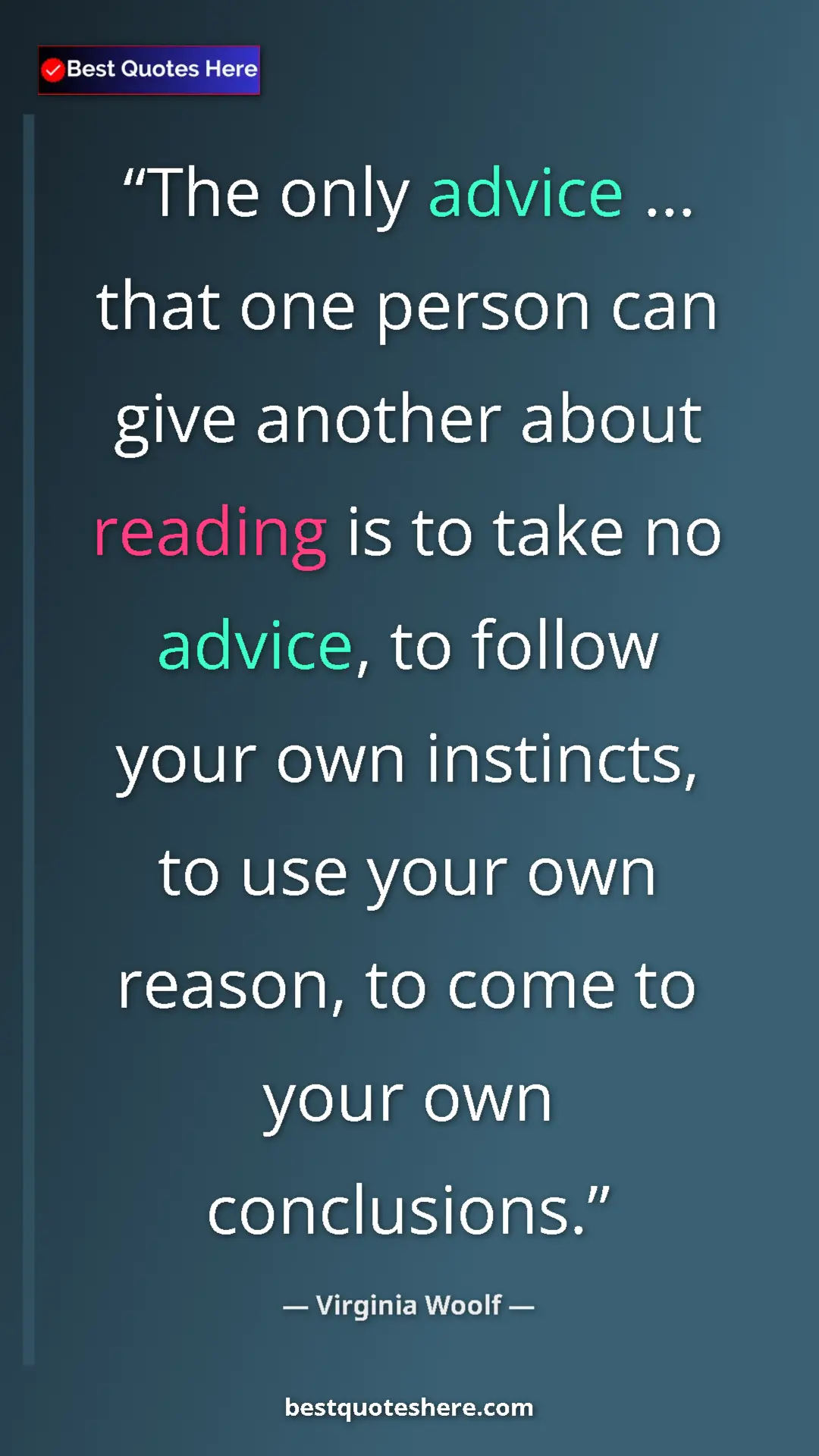 Virginia Woolf Quote Card: "The only advice ... that one person can give another about..." Pinterest quote poster by Virginia Woolf: "The only advice ... that one person can give another about..."