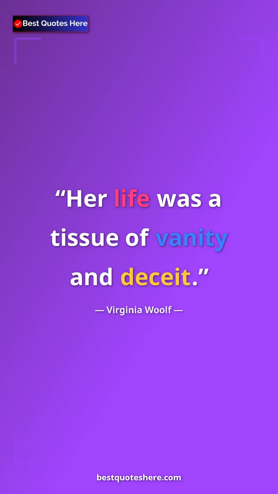 Pinterest quote poster by Virginia Woolf: "Her life was a tissue of vanity and deceit."