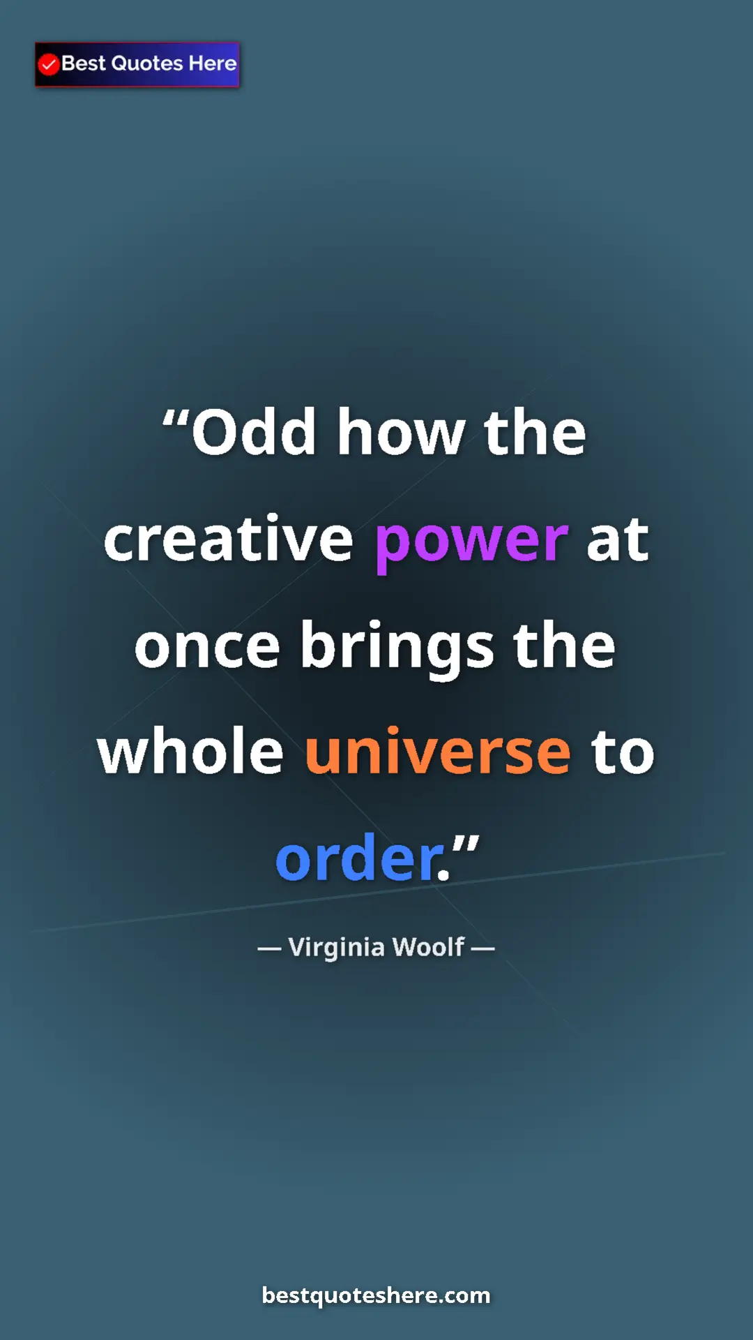 Virginia Woolf Quote Card: "Odd how the creative power at once brings the whole..." Pinterest quote poster by Virginia Woolf: "Odd how the creative power at once brings the whole..."