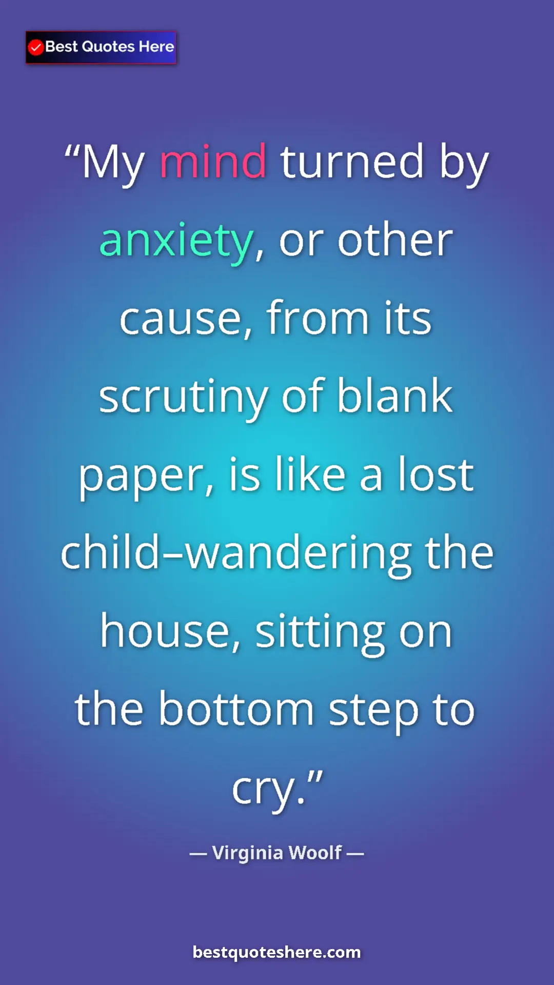 Virginia Woolf Quote Card: "My mind turned by anxiety, or other cause, from its..." Pinterest quote poster by Virginia Woolf: "My mind turned by anxiety, or other cause, from its..."