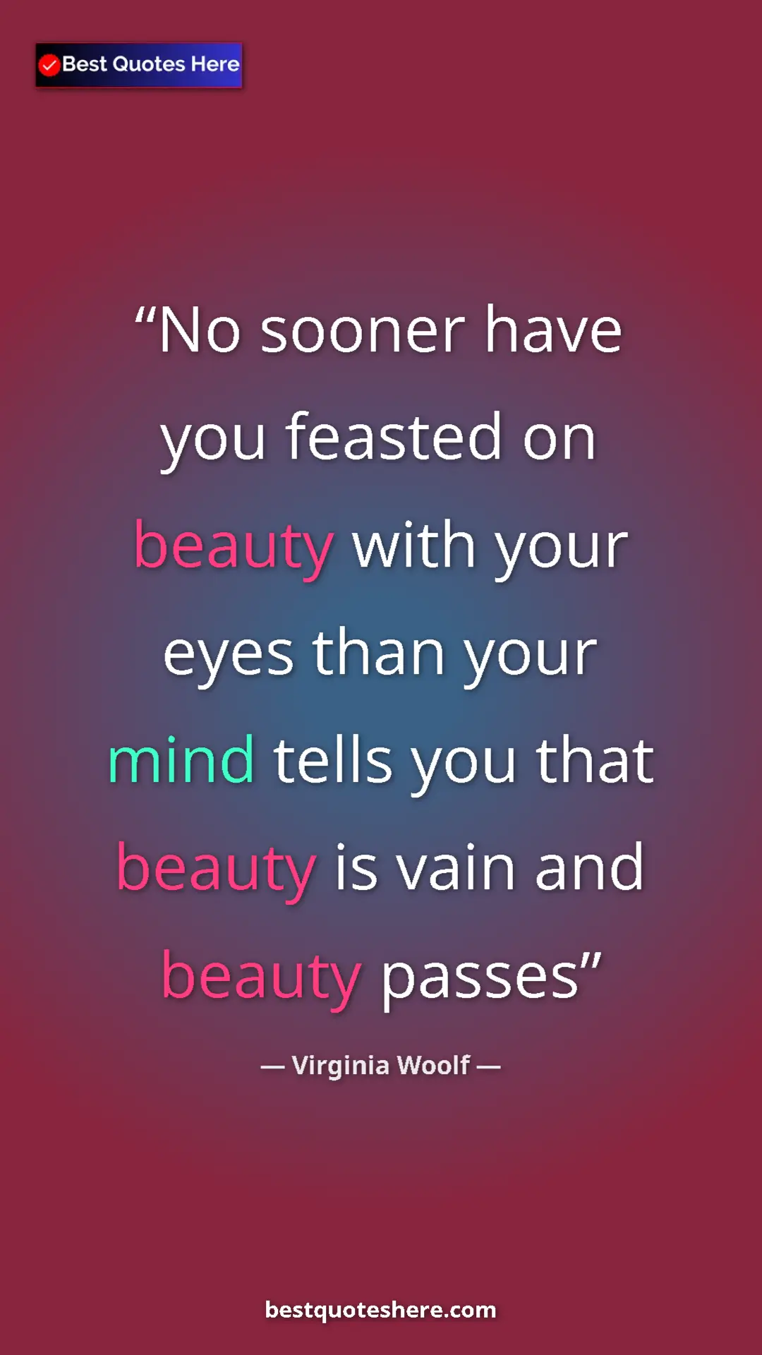 Virginia Woolf Quote Card: "No sooner have you feasted on beauty with your eyes than..." Pinterest quote poster by Virginia Woolf: "No sooner have you feasted on beauty with your eyes than..."