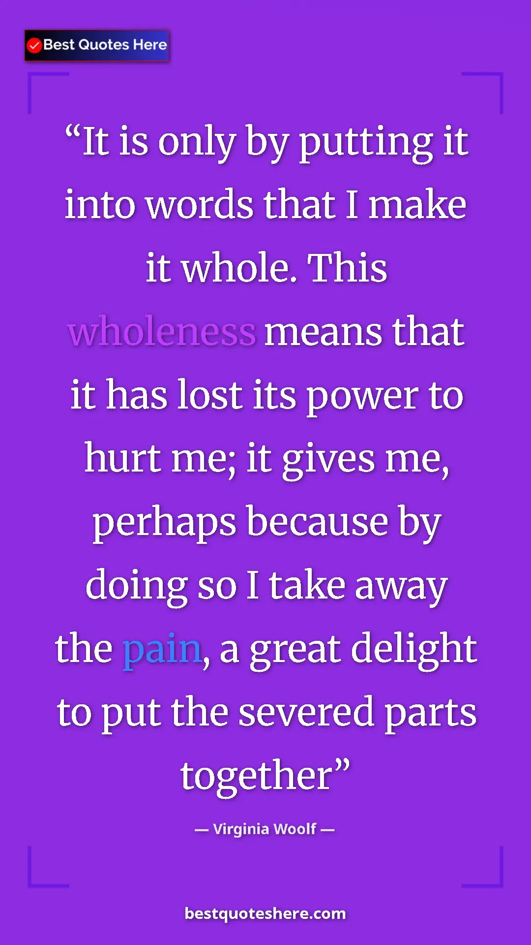 Pinterest quote poster by Virginia Woolf: "It is only by putting it into words that I make it whole. Th"