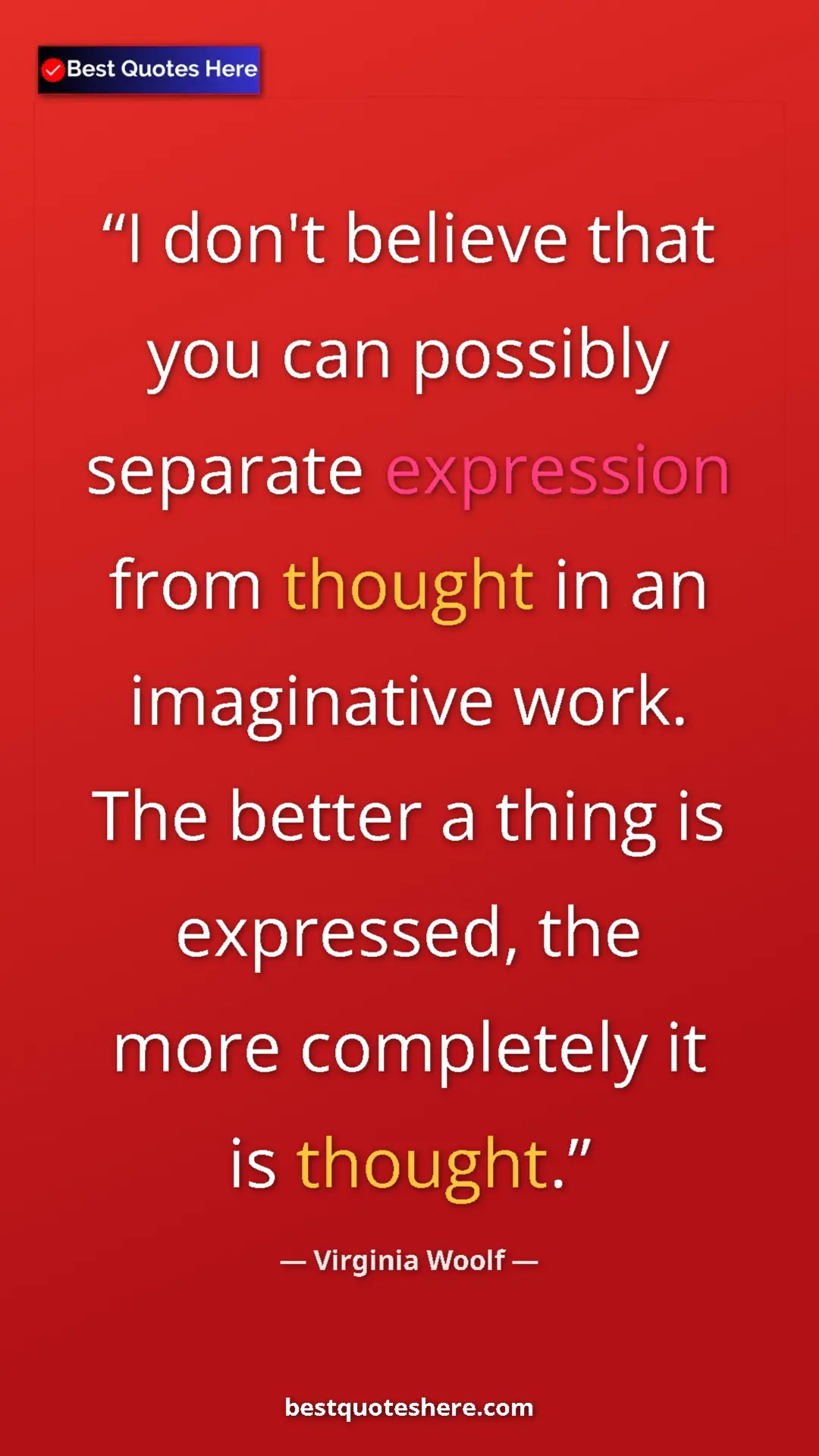 Virginia Woolf Quote Card: "I don't believe that you can possibly separate expression..." Pinterest quote poster by Virginia Woolf: "I don't believe that you can possibly separate expression..."