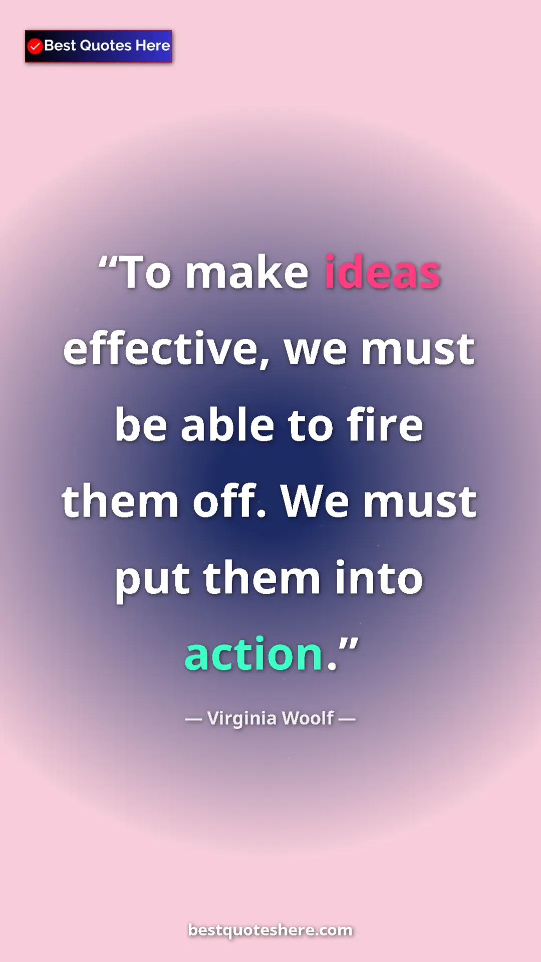 Virginia Woolf Quote Card: "To make ideas effective, we must be able to fire them off...." Pinterest quote poster by Virginia Woolf: "To make ideas effective, we must be able to fire them off...."