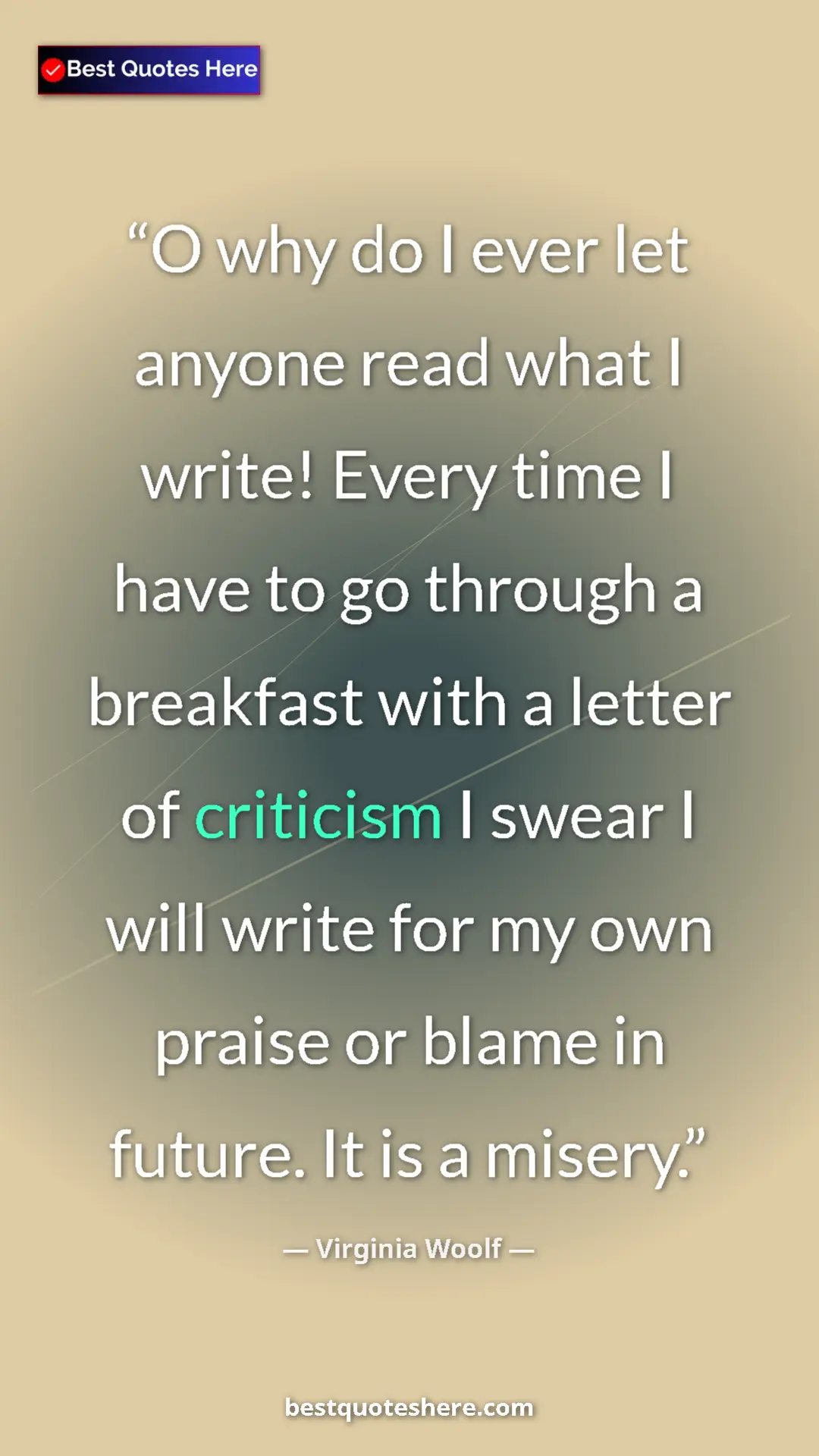 Virginia Woolf Quote Card: "O why do I ever let anyone read what I write! Every time I..." Pinterest quote poster by Virginia Woolf: "O why do I ever let anyone read what I write! Every time I..."